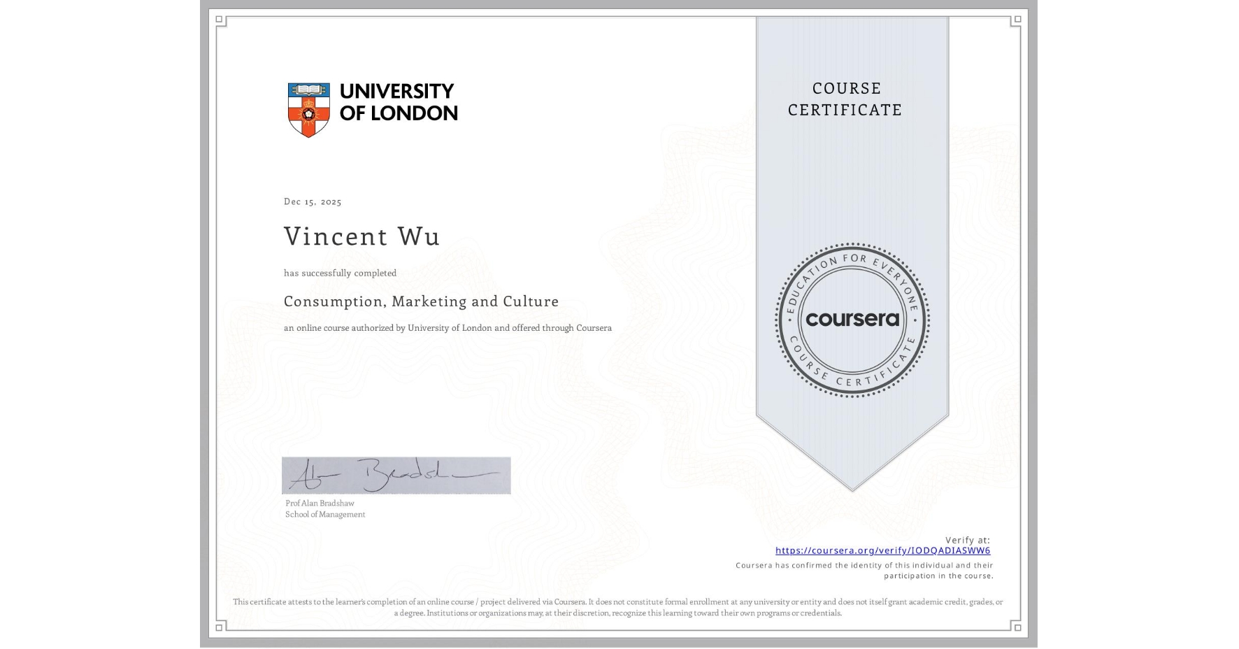 View certificate for Vincent Wu, Consumption, Marketing and Culture, an online non-credit course authorized by University of London and offered through Coursera
