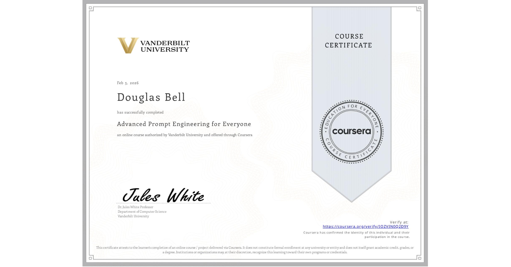 View certificate for Douglas Bell, Advanced Prompt Engineering for Everyone, an online non-credit course authorized by Vanderbilt University and offered through Coursera