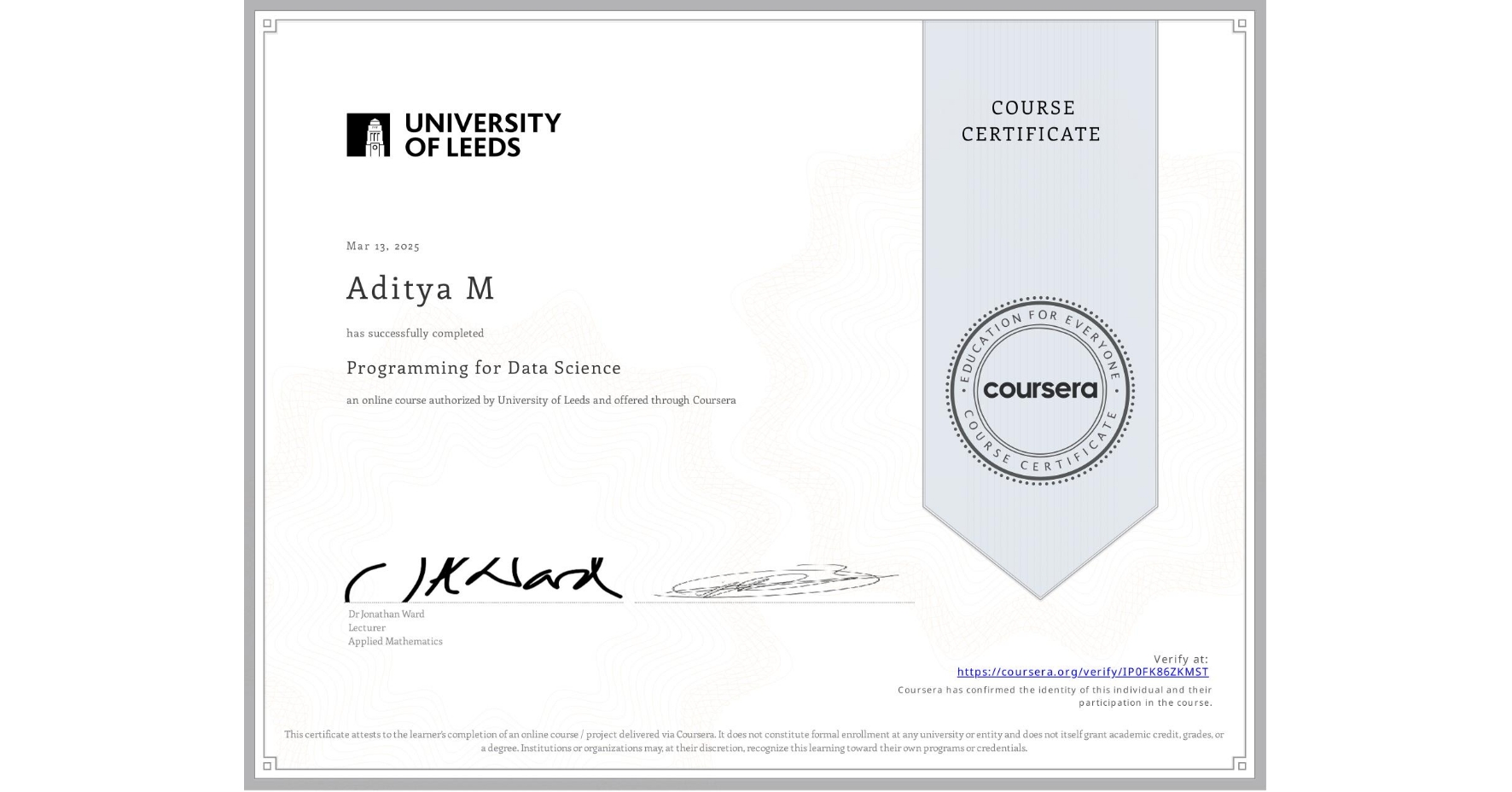 View certificate for Aditya M, Programming for Data Science, an online non-credit course authorized by University of Leeds and offered through Coursera