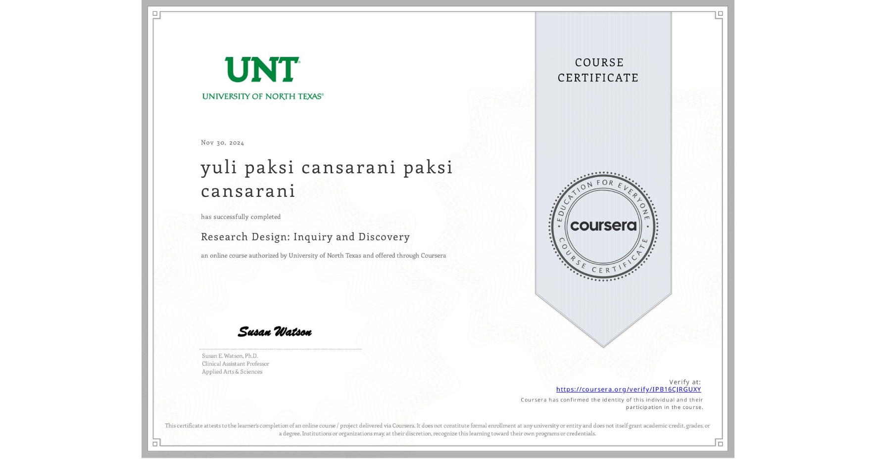 View certificate for yuli paksi cansarani paksi cansarani, Research Design: Inquiry and Discovery, an online non-credit course authorized by University of North Texas and offered through Coursera