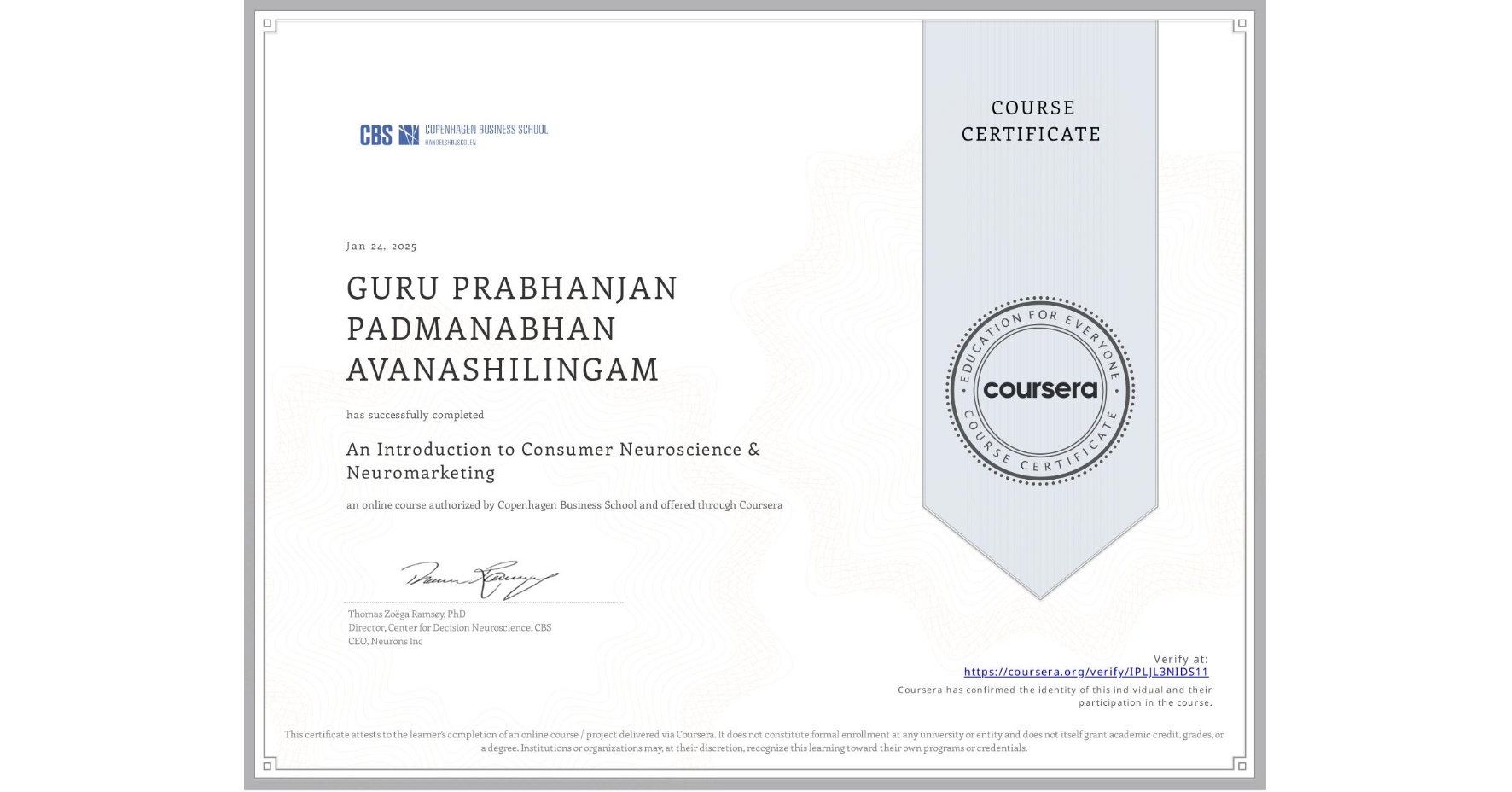 View certificate for GURU PRABHANJAN PADMANABHAN AVANASHILINGAM, An Introduction to Consumer Neuroscience & Neuromarketing , an online non-credit course authorized by Copenhagen Business School and offered through Coursera