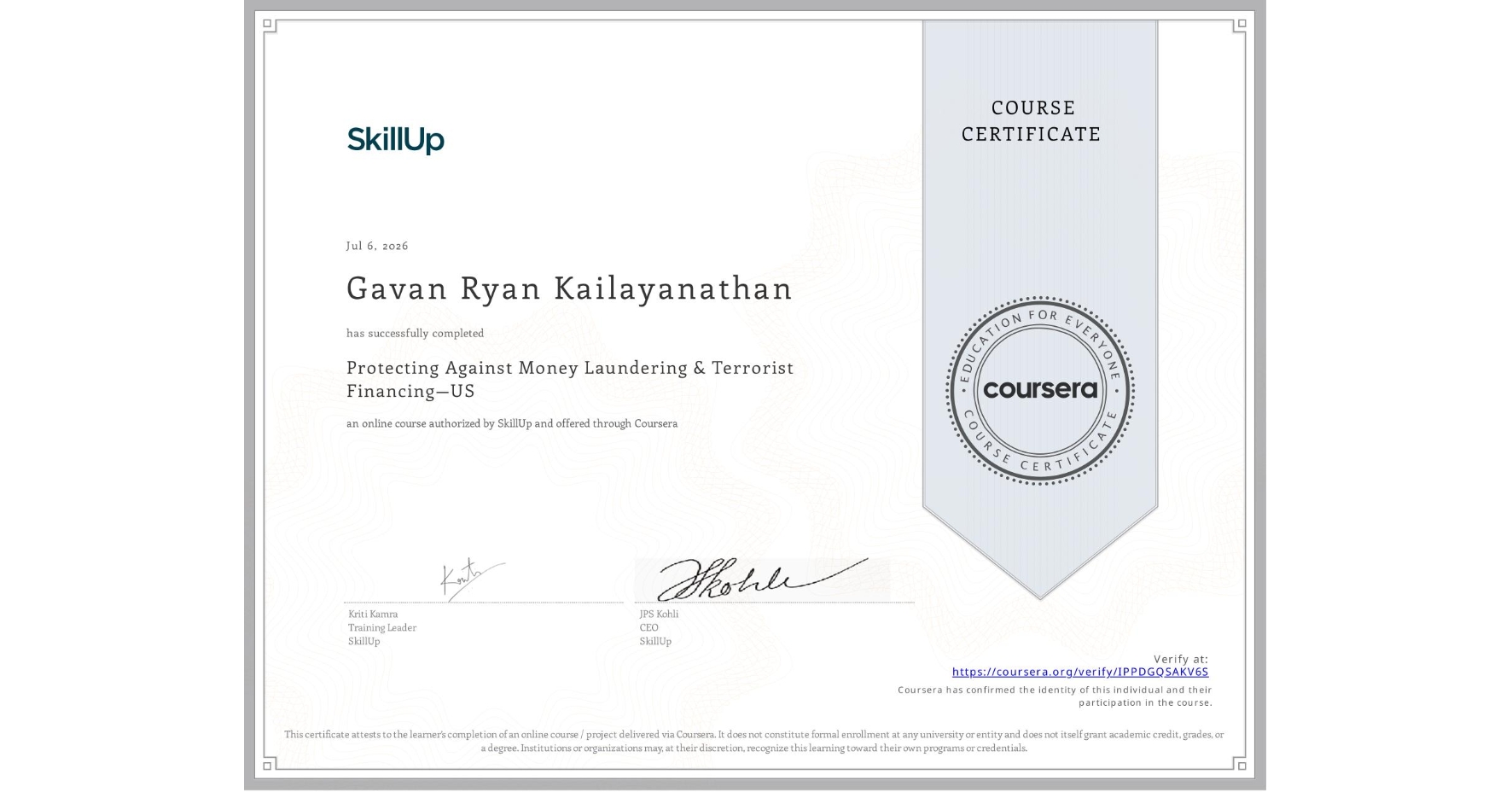 View certificate for Gavan Ryan Kailayanathan, Protecting Against Money Laundering & Terrorist Financing—US, an online non-credit course authorized by SkillUp and offered through Coursera