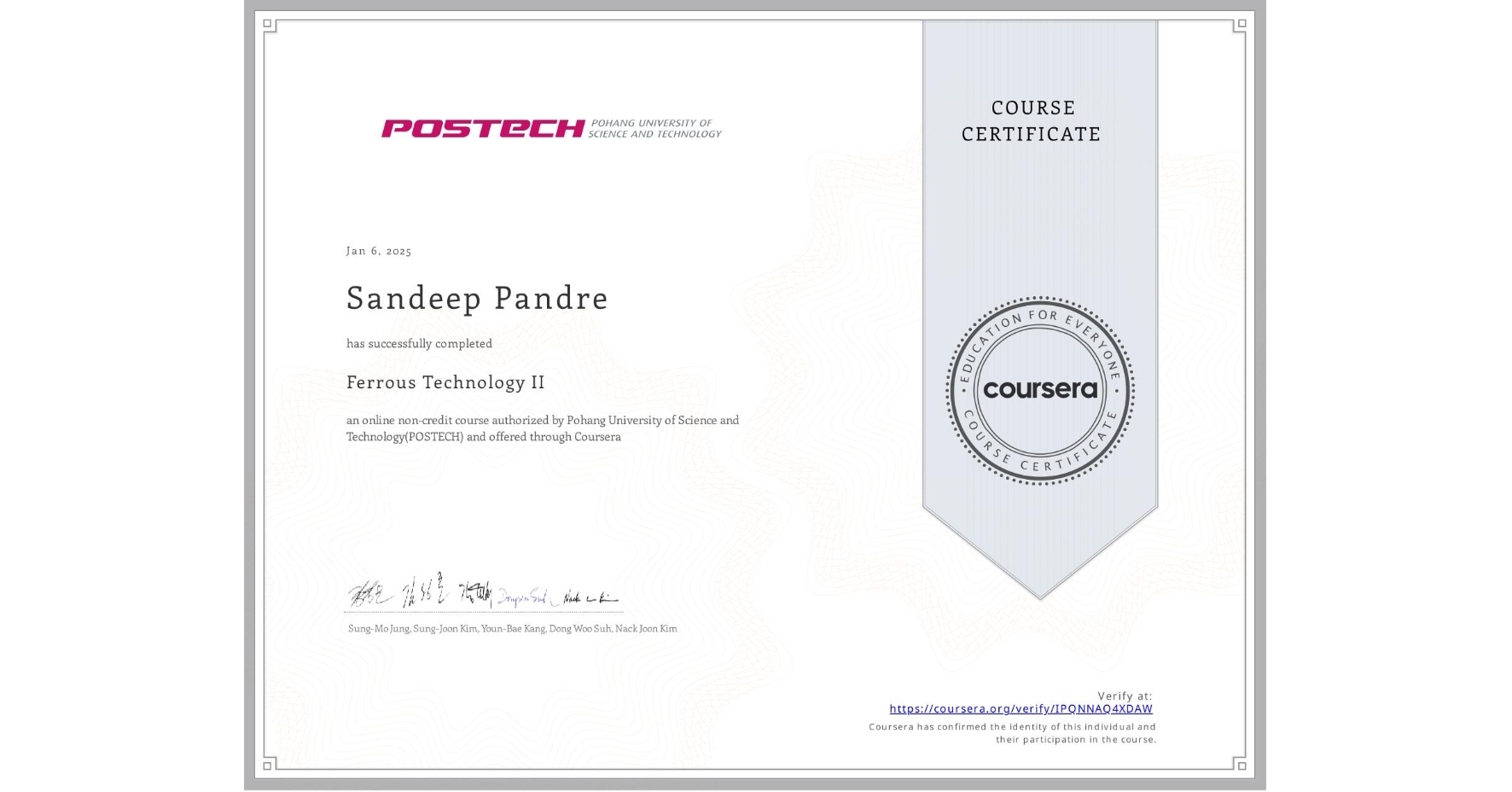 View certificate for Sandeep Pandre, Ferrous Technology II, an online non-credit course authorized by Pohang University of Science and Technology(POSTECH) and offered through Coursera