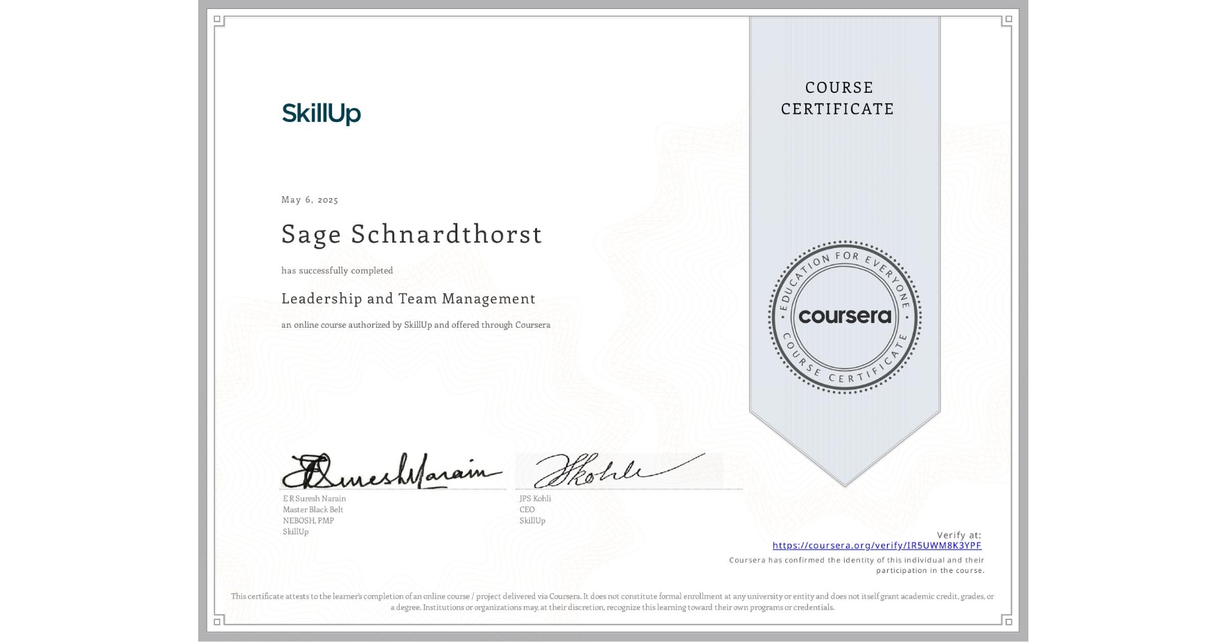 View certificate for Sage Schnardthorst, Leadership and Team Management, an online non-credit course authorized by SkillUp and offered through Coursera