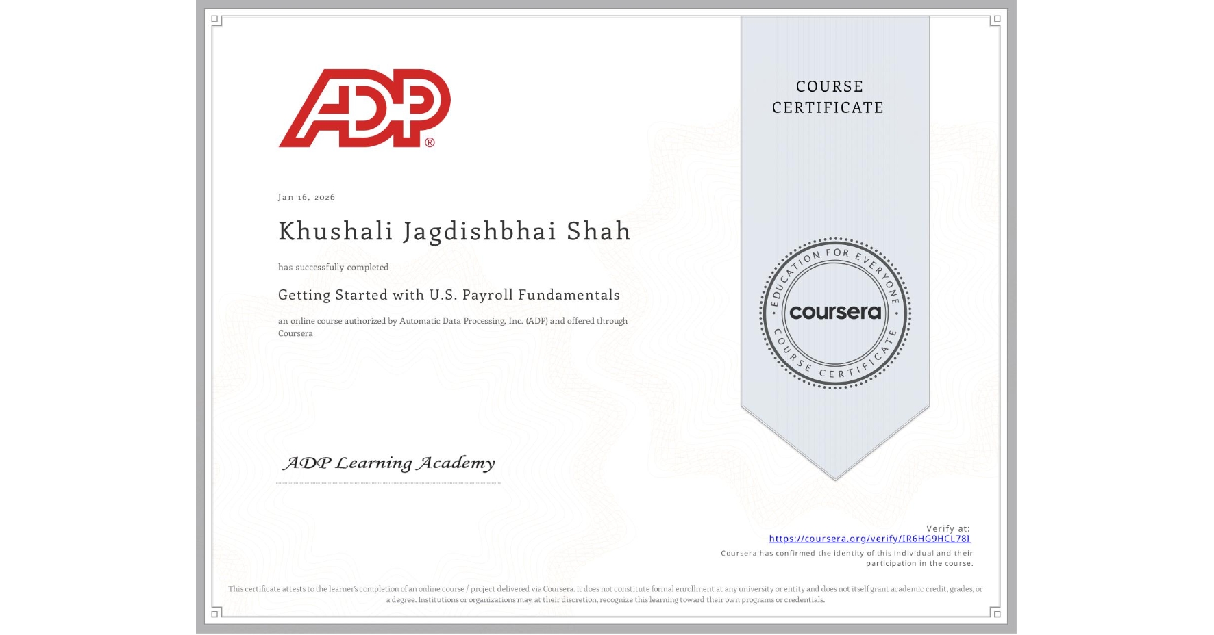 View certificate for Khushali Jagdishbhai Shah, Getting Started with U.S. Payroll Fundamentals, an online non-credit course authorized by Automatic Data Processing, Inc. (ADP) and offered through Coursera