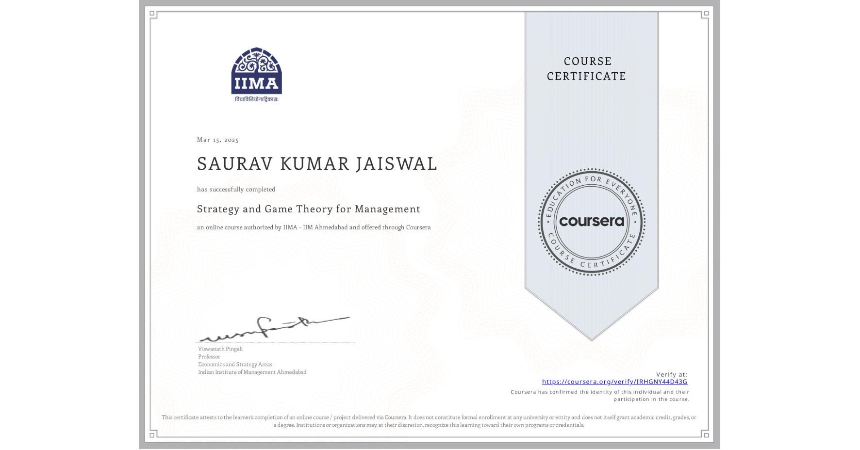 View certificate for SAURAV KUMAR JAISWAL, Strategy and Game Theory for Management, an online non-credit course authorized by IIMA - IIM Ahmedabad and offered through Coursera