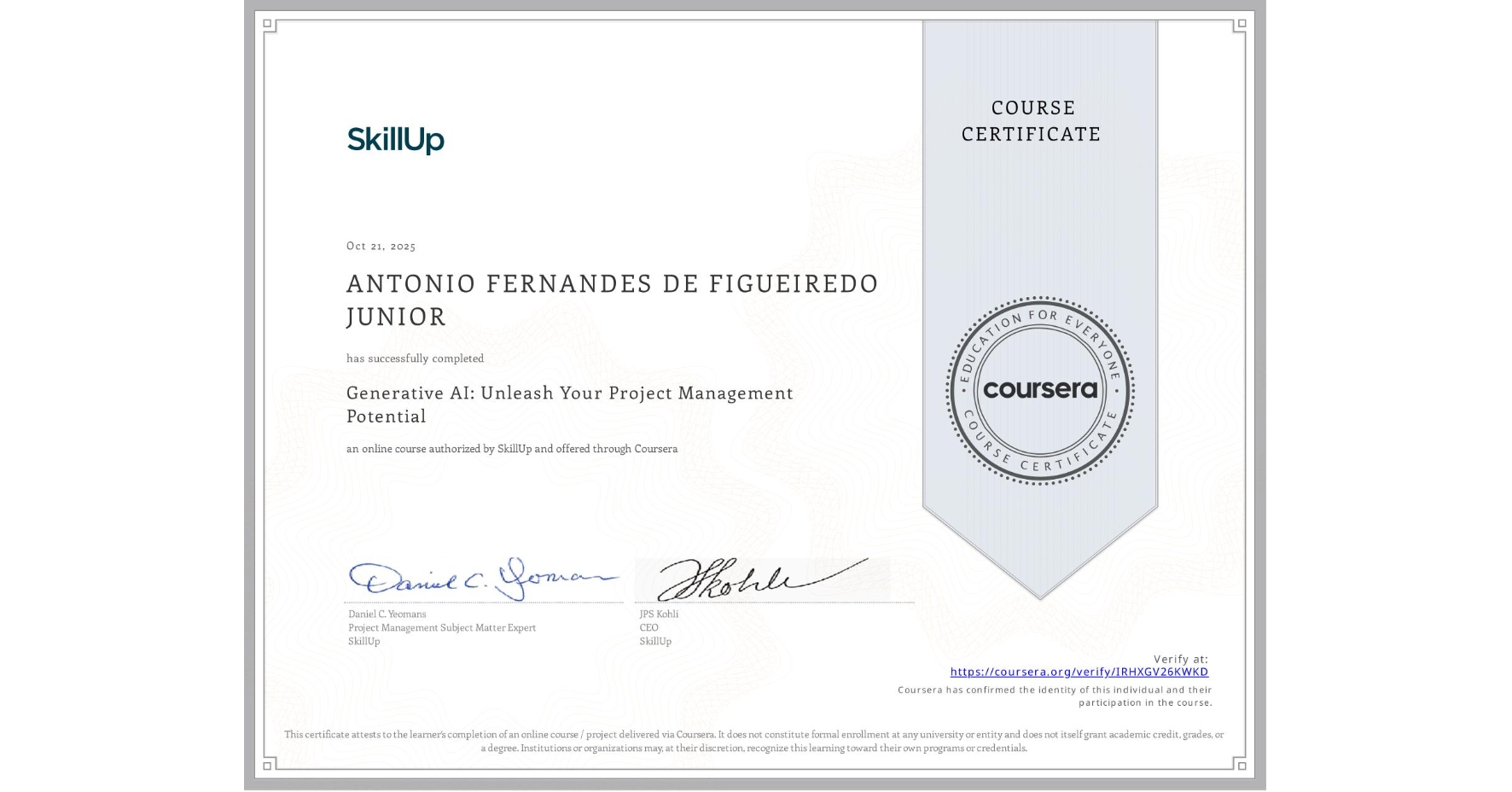 View certificate for ANTONIO FERNANDES DE FIGUEIREDO JUNIOR  , Generative AI: Unleash Your Project Management Potential, an online non-credit course authorized by SkillUp and offered through Coursera