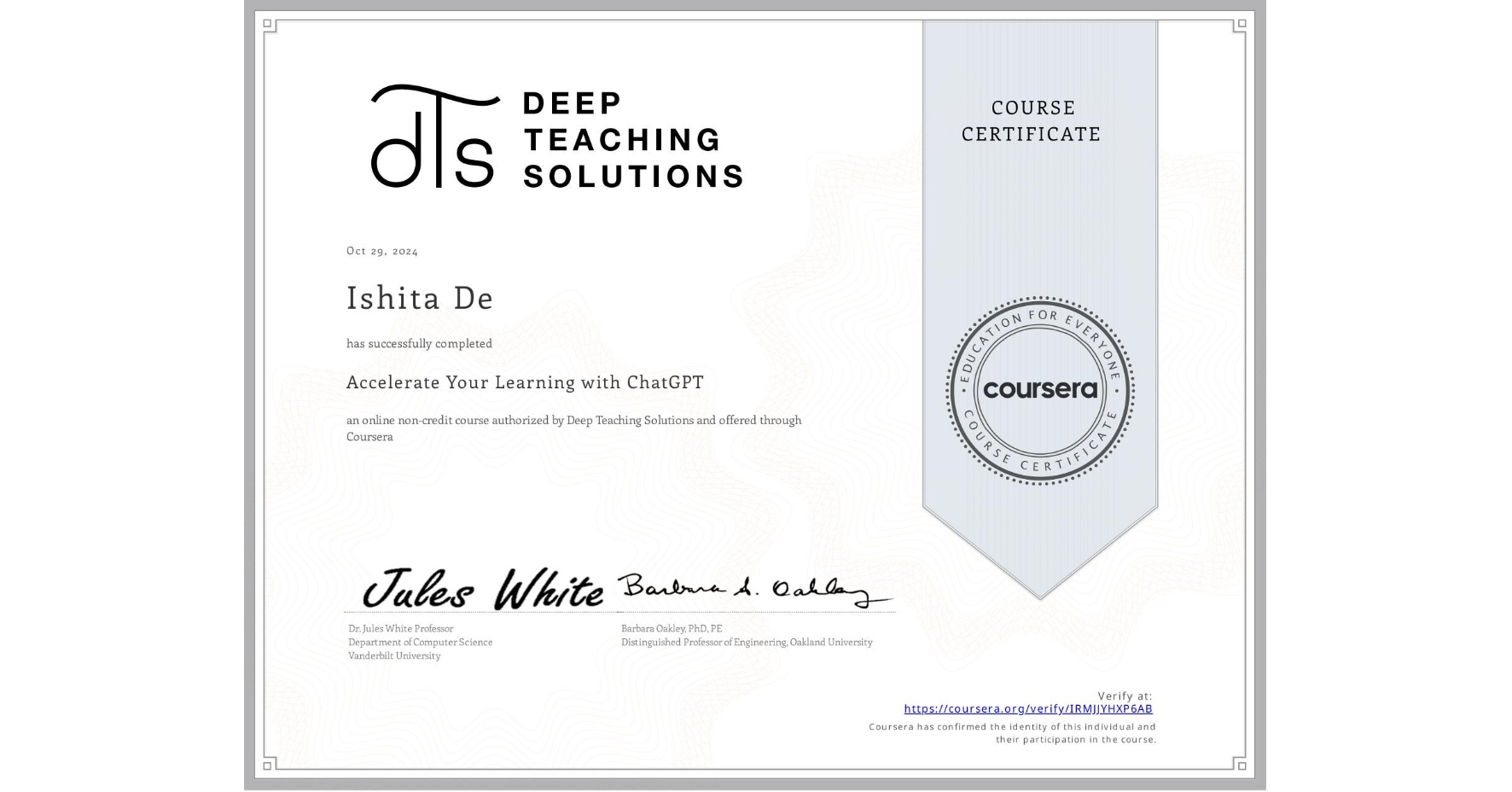 View certificate for Ishita De, Accelerate Your Learning with ChatGPT, an online non-credit course authorized by Deep Teaching Solutions and offered through Coursera