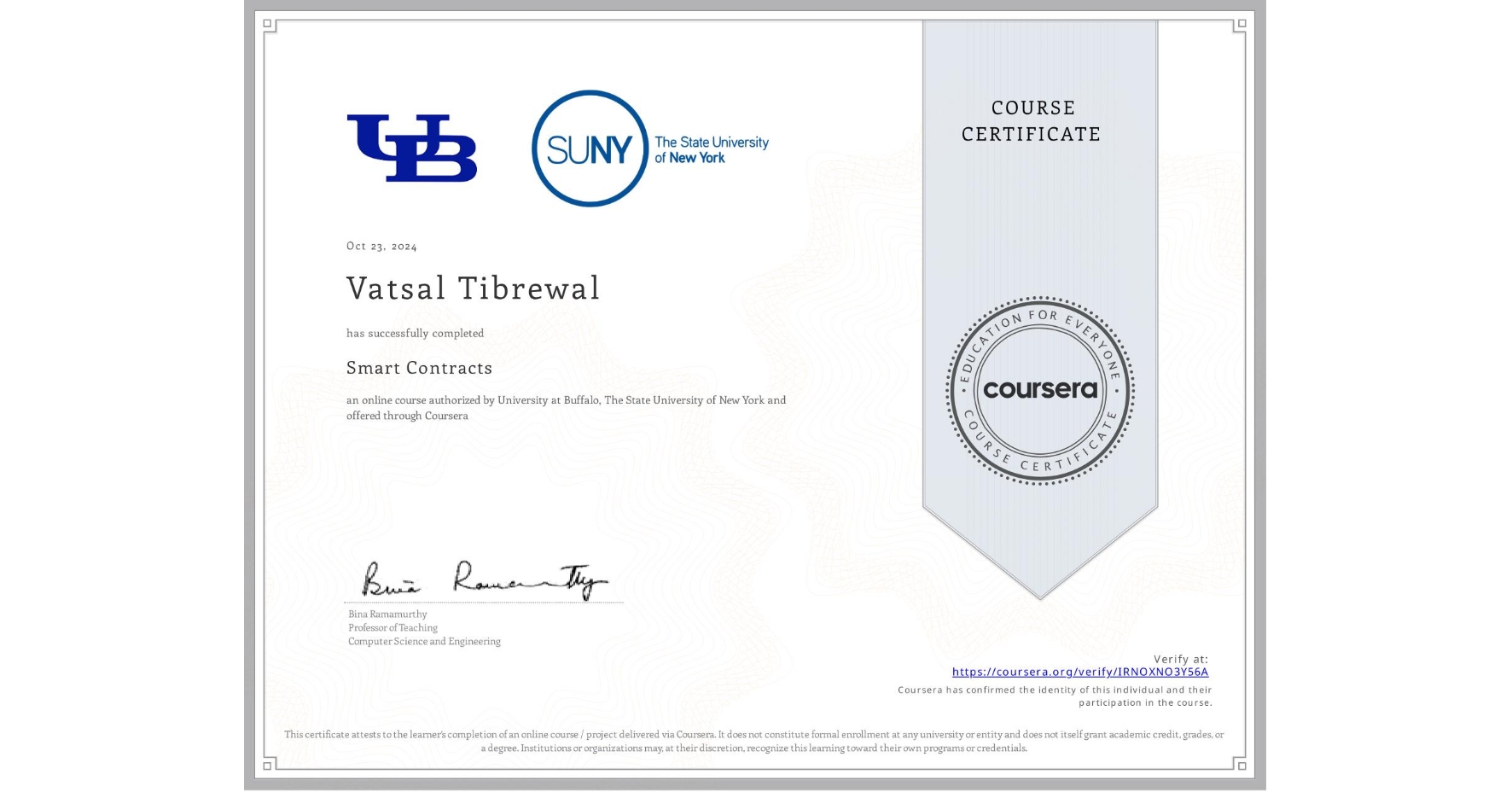 View certificate for Vatsal Tibrewal, Smart Contracts, an online non-credit course authorized by University at Buffalo & The State University of New York and offered through Coursera