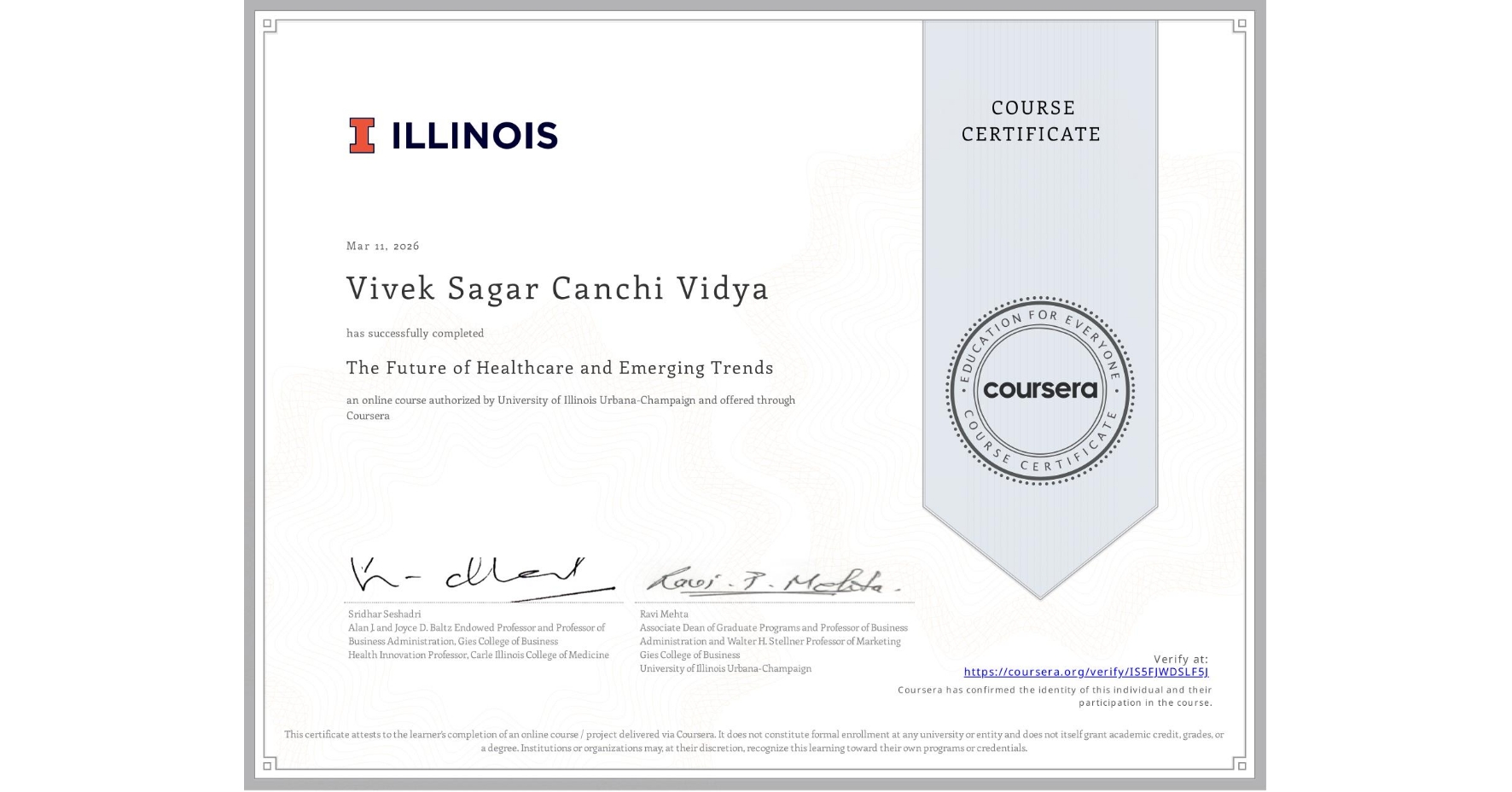 View certificate for Vivek Sagar Canchi Vidya, The Future of Healthcare and Emerging Trends, an online non-credit course authorized by University of Illinois Urbana-Champaign and offered through Coursera