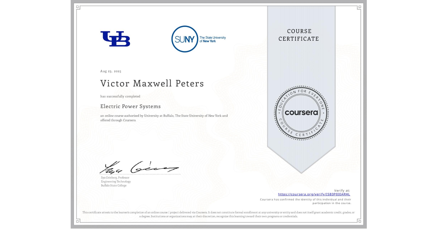 View certificate for Victor Maxwell Peters, Electric Power Systems, an online non-credit course authorized by University at Buffalo & The State University of New York and offered through Coursera