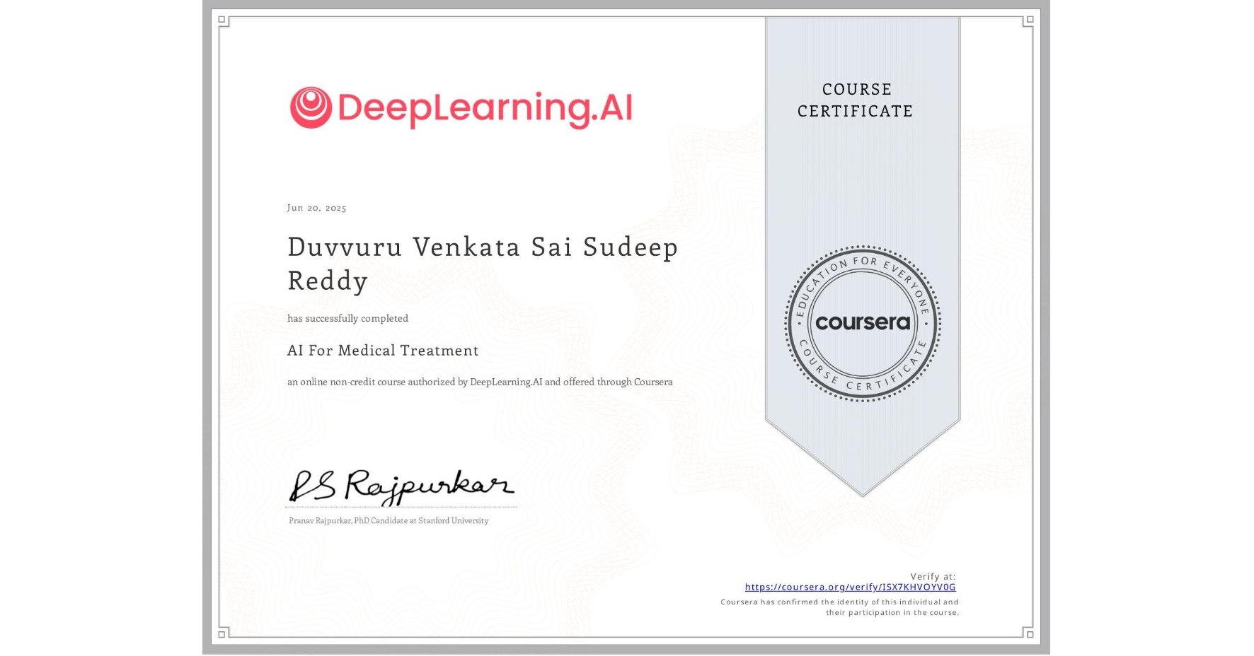 View certificate for Duvvuru Venkata Sai Sudeep Reddy, AI For Medical Treatment, an online non-credit course authorized by DeepLearning.AI and offered through Coursera