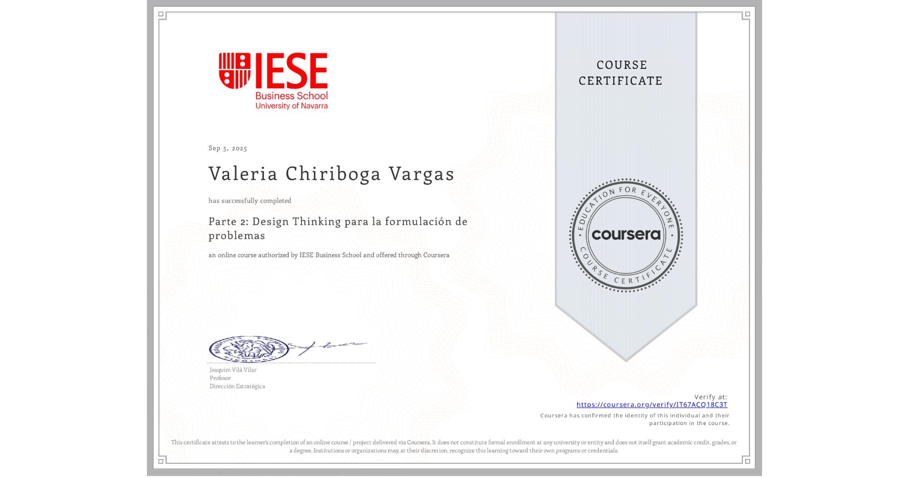 View certificate for Valeria Chiriboga Vargas, Parte 2: Design Thinking para la formulación de problemas, an online non-credit course authorized by IESE Business School and offered through Coursera