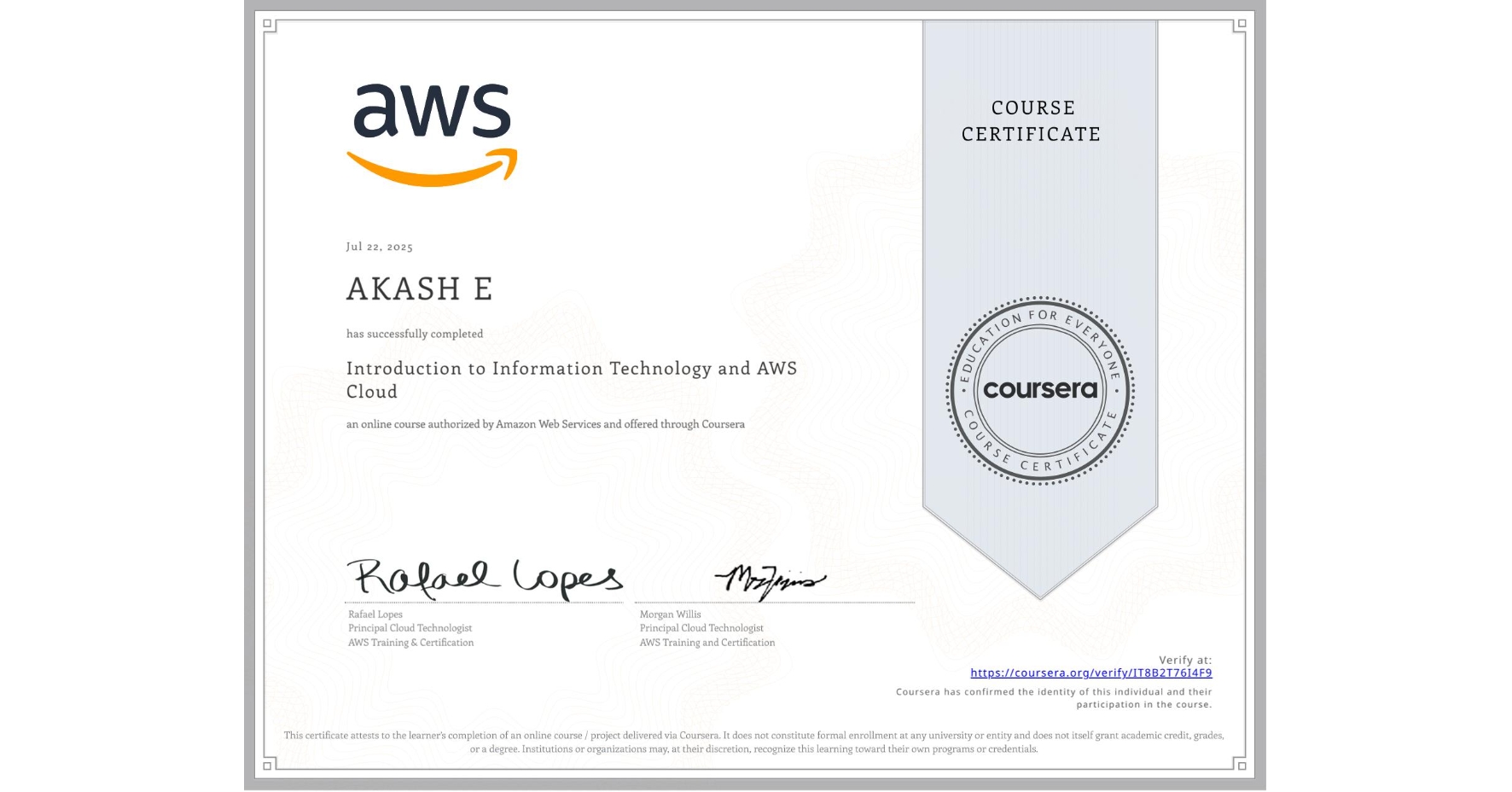View certificate for AKASH E, Introduction to Information Technology and AWS Cloud, an online non-credit course authorized by Amazon Web Services and offered through Coursera