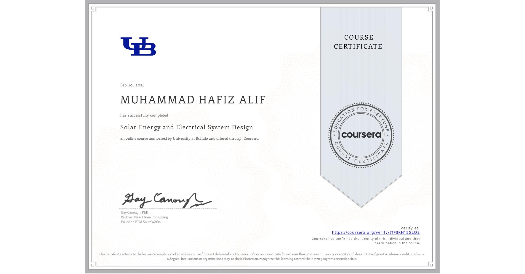 View certificate for MUHAMMAD HAFIZ ALIF , Solar Energy and Electrical System Design, an online non-credit course authorized by University at Buffalo and offered through Coursera
