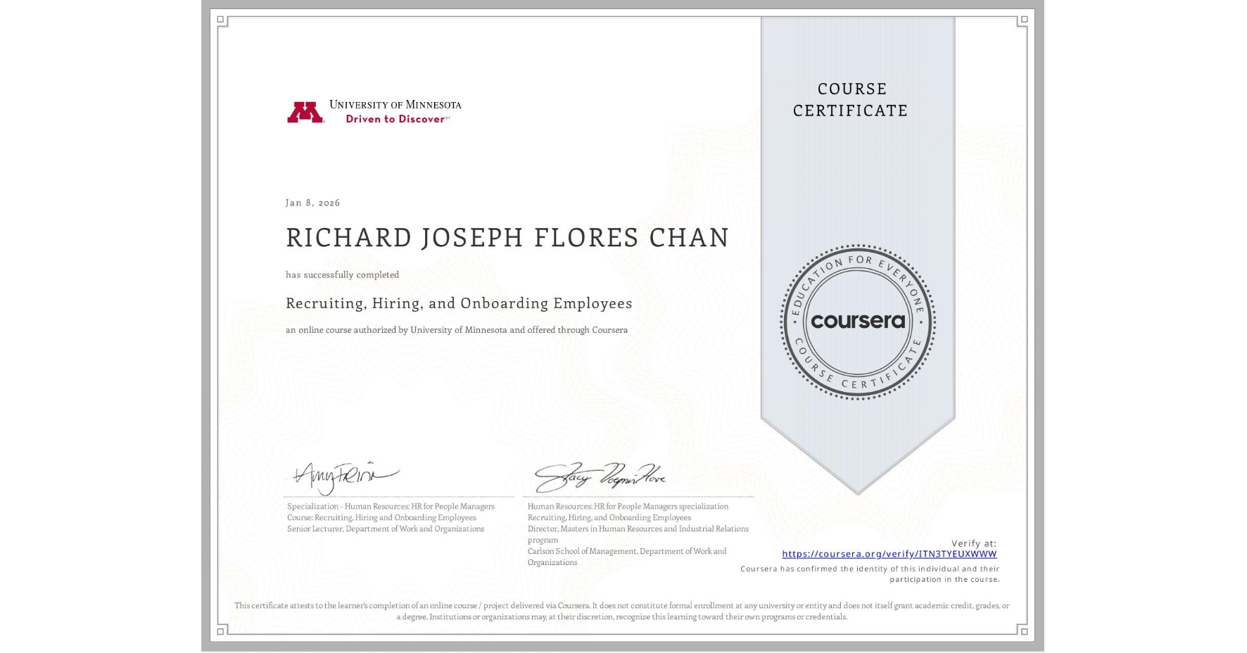 View certificate for RICHARD JOSEPH FLORES CHAN, Recruiting, Hiring, and Onboarding Employees, an online non-credit course authorized by University of Minnesota and offered through Coursera