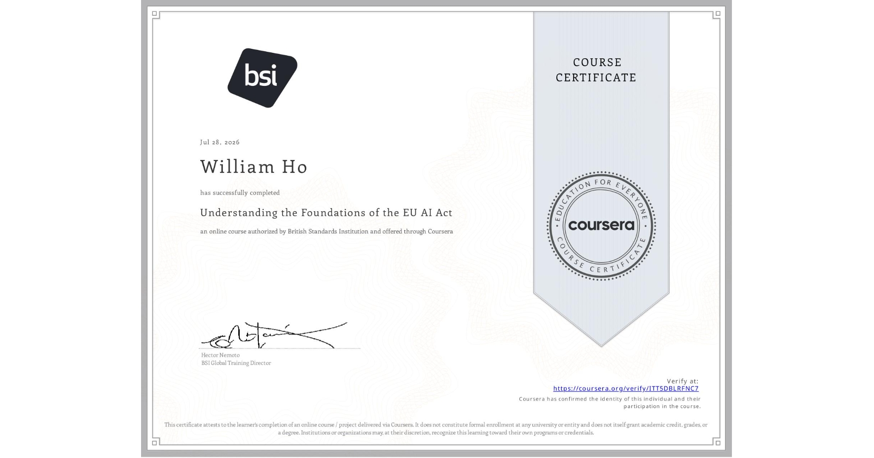View certificate for William Ho, Understanding the Foundations of the EU AI Act, an online non-credit course authorized by British Standards Institution and offered through Coursera