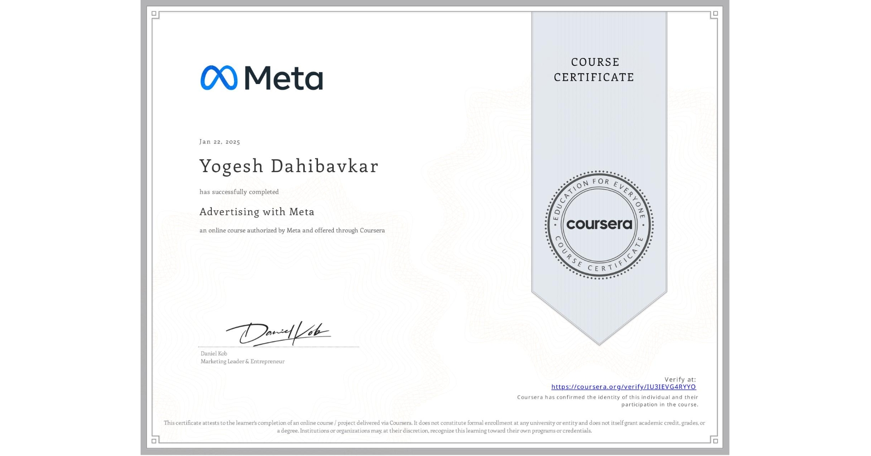 View certificate for Yogesh Dahibavkar, Advertising with Meta, an online non-credit course authorized by Meta and offered through Coursera