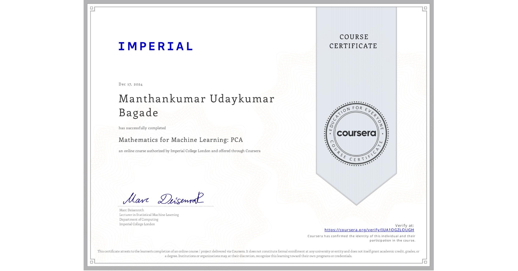 View certificate for Manthankumar Udaykumar Bagade, Mathematics for Machine Learning: PCA, an online non-credit course authorized by Imperial College London and offered through Coursera