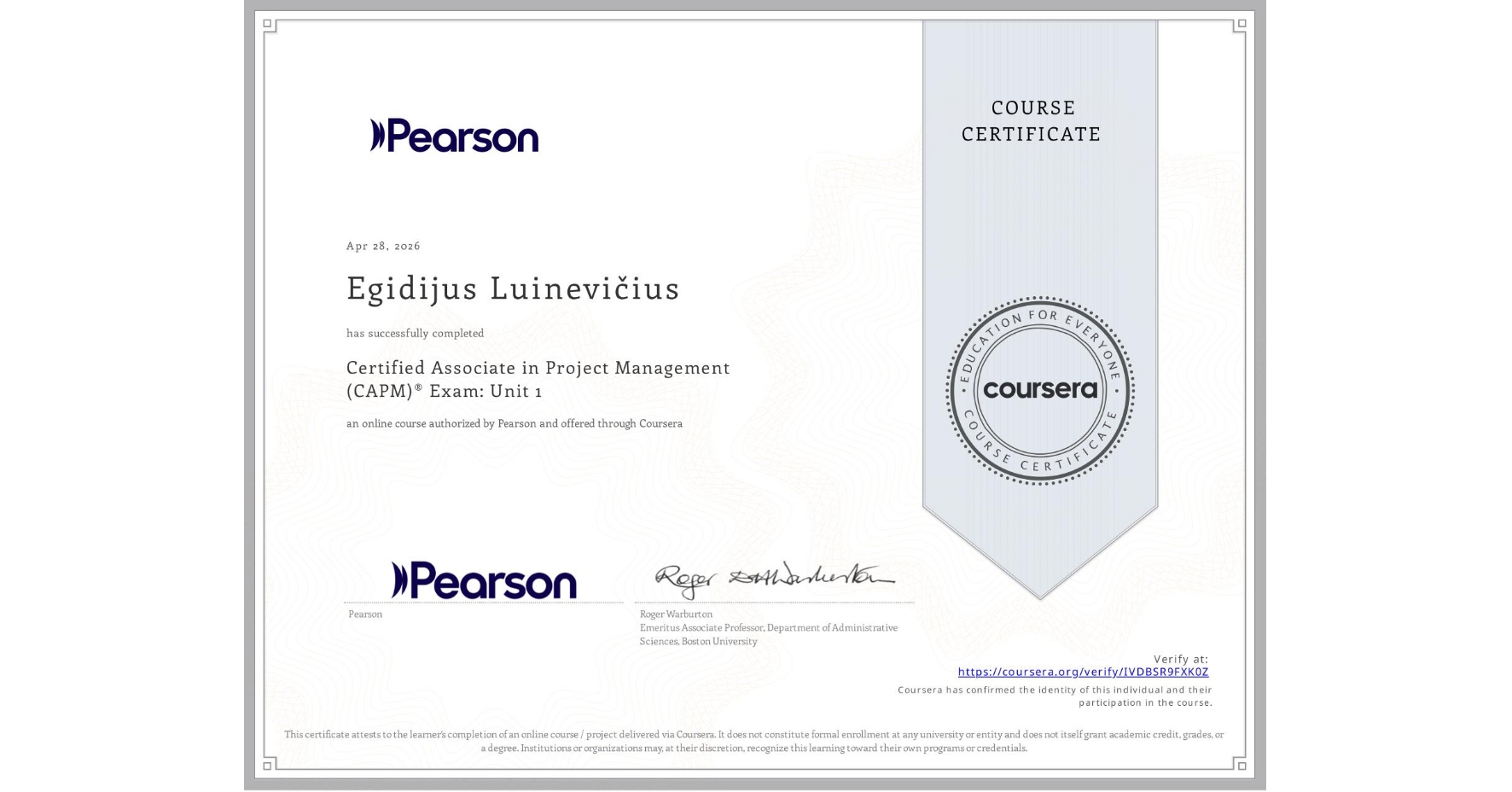 View certificate for Egidijus Luinevičius, Certified Associate in Project Management (CAPM)® Exam: Unit 1, an online non-credit course authorized by Pearson and offered through Coursera