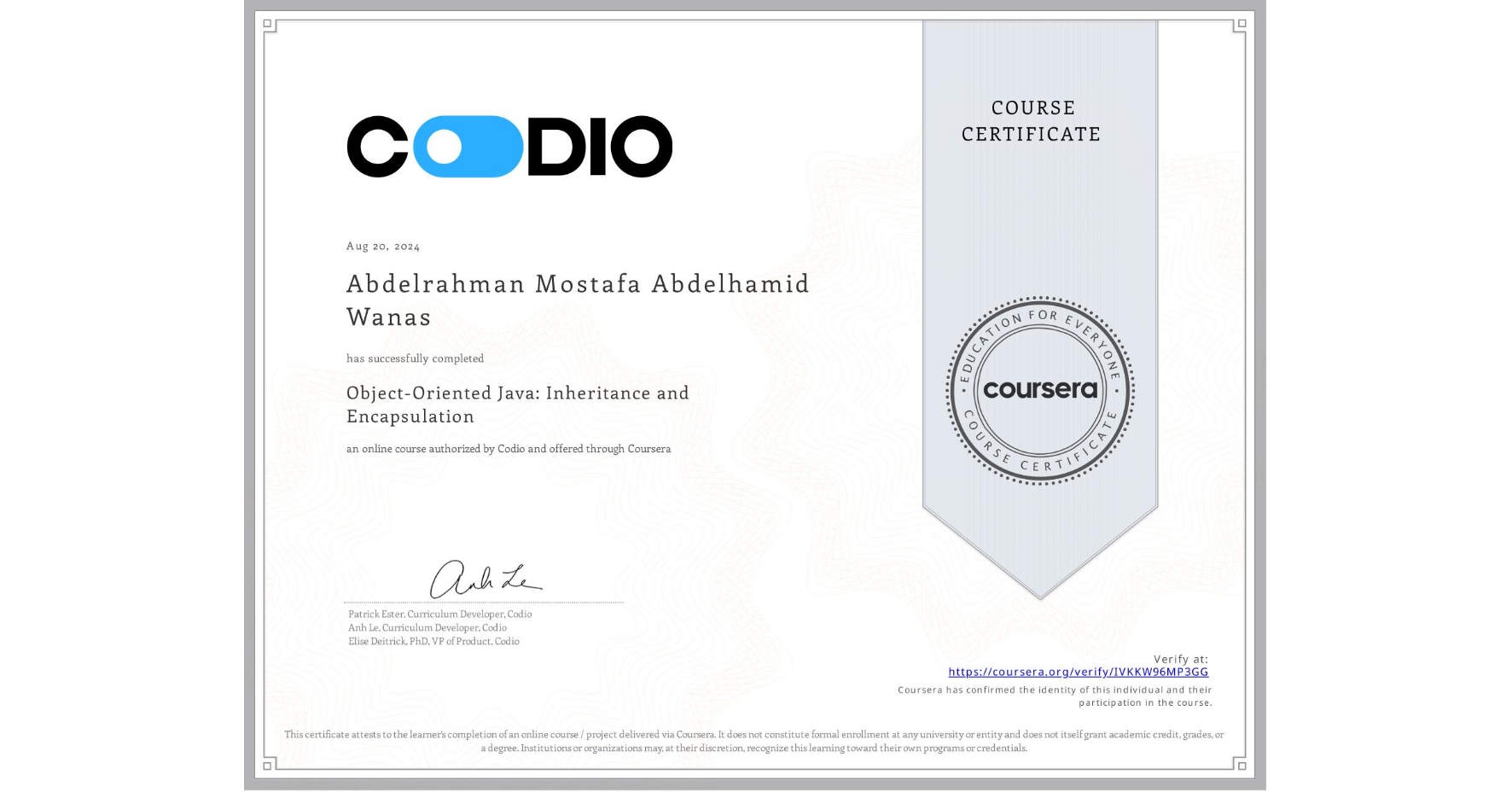 View certificate for Abdelrahman Mostafa Abdelhamid Wanas    , Object-Oriented Java: Inheritance and Encapsulation, an online non-credit course authorized by Codio and offered through Coursera