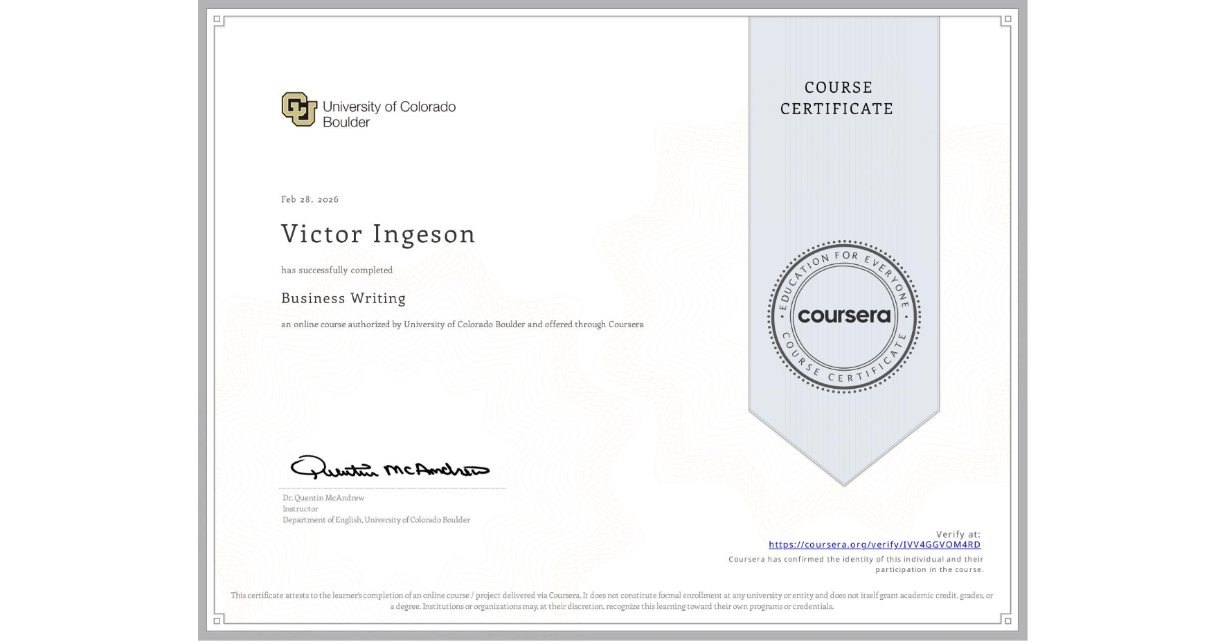 View certificate for Victor Ingeson, Business Writing, an online non-credit course authorized by University of Colorado Boulder and offered through Coursera