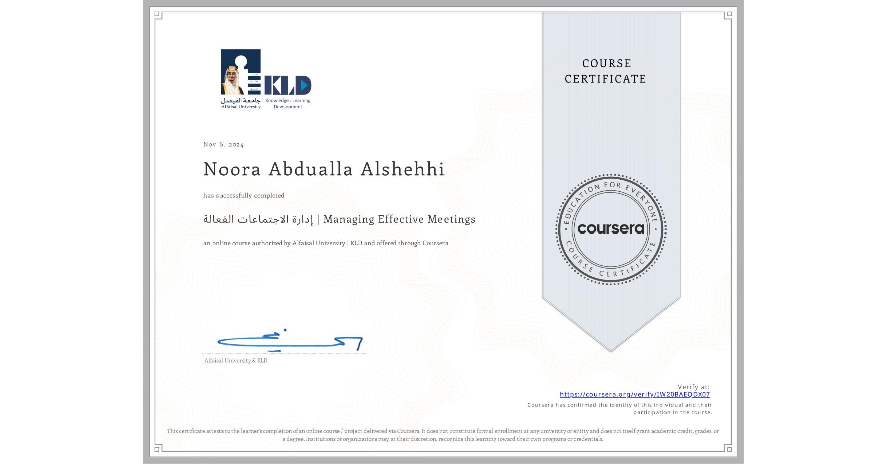 View certificate for Noora Abdualla Alshehhi, إدارة الاجتماعات الفعالة | Managing Effective Meetings, an online non-credit course authorized by Alfaisal University | KLD and offered through Coursera