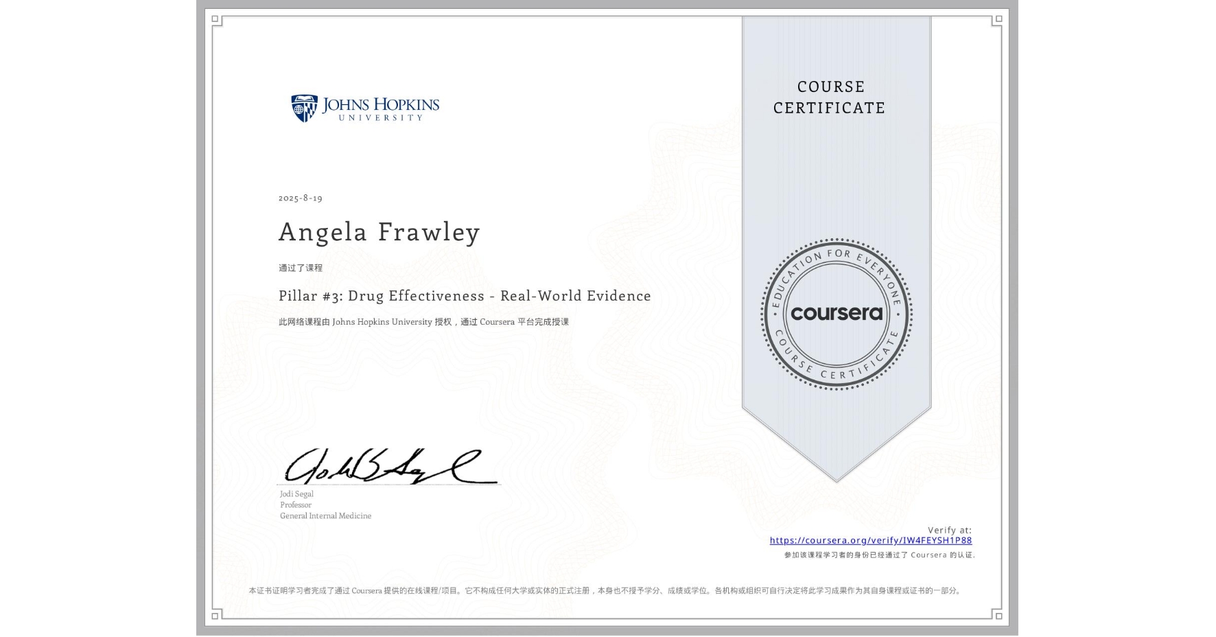 View certificate for Angela Frawley, Pillar #3: Drug Effectiveness - Real-World Evidence, an online non-credit course authorized by Johns Hopkins University and offered through Coursera