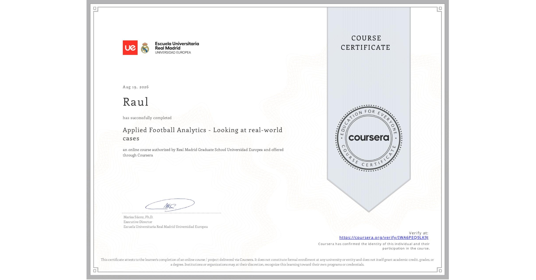 View certificate for Raul , Applied Football Analytics - Looking at real-world cases, an online non-credit course authorized by Real Madrid Graduate School Universidad Europea and offered through Coursera