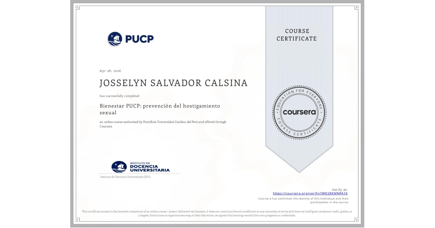 View certificate for JOSSELYN SALVADOR CALSINA, Bienestar PUCP: prevención del hostigamiento sexual, an online non-credit course authorized by Pontificia Universidad Católica del Perú and offered through Coursera