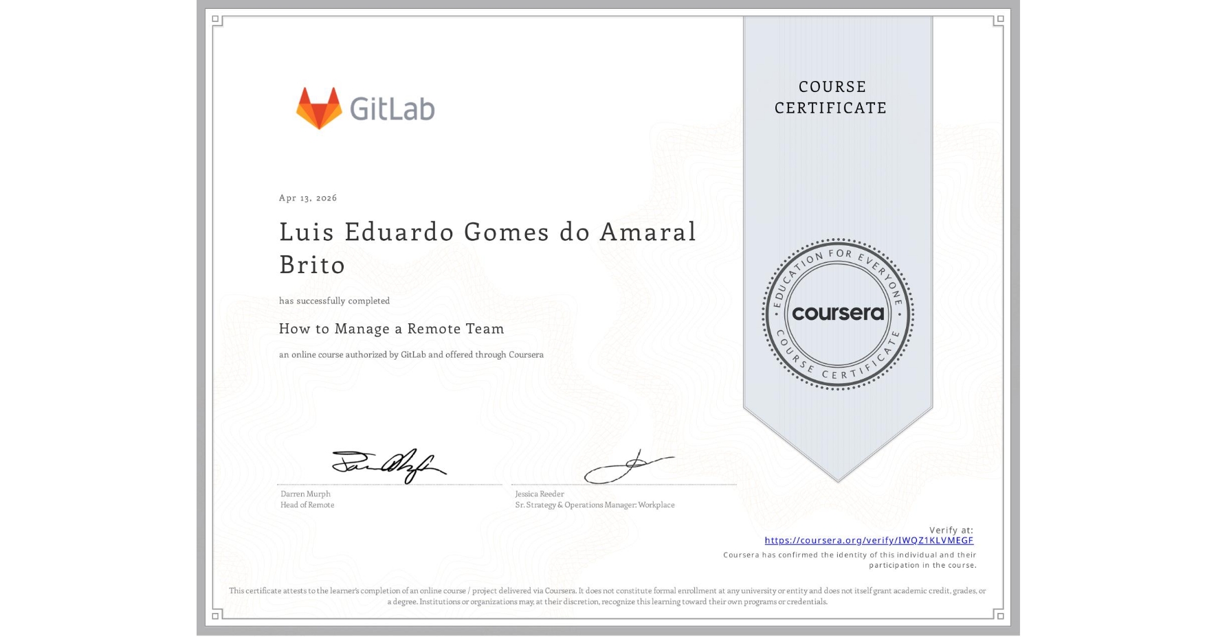 View certificate for Luis Eduardo Gomes do Amaral Brito, How to Manage a Remote Team, an online non-credit course authorized by GitLab and offered through Coursera