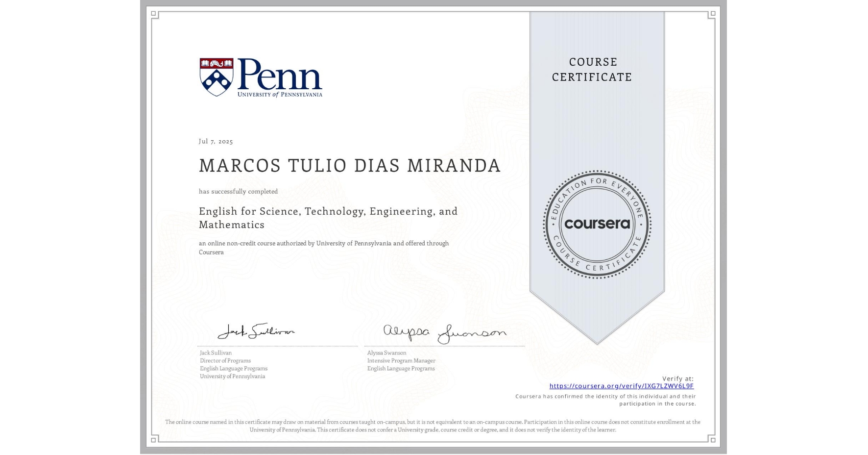 View certificate for MARCOS TULIO  DIAS MIRANDA, English for Science, Technology, Engineering, and Mathematics, an online non-credit course authorized by University of Pennsylvania and offered through Coursera