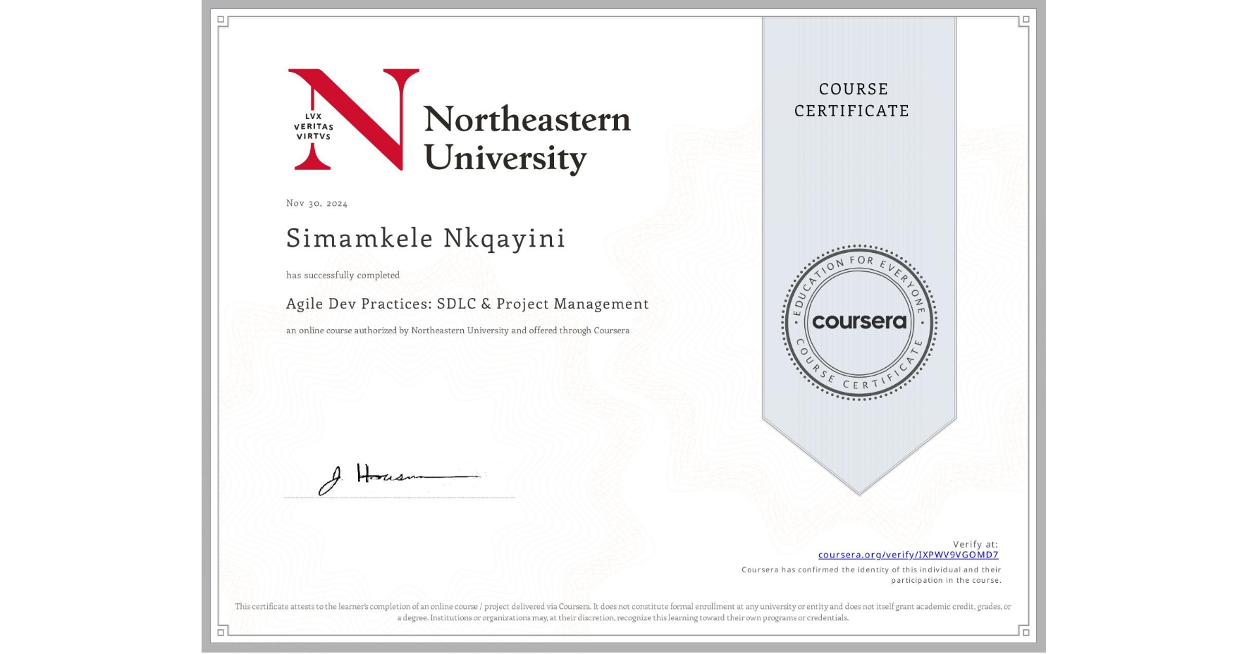 View certificate for Simamkele Nkqayini, Agile Dev Practices: SDLC & Project Management, an online non-credit course authorized by Northeastern University  and offered through Coursera