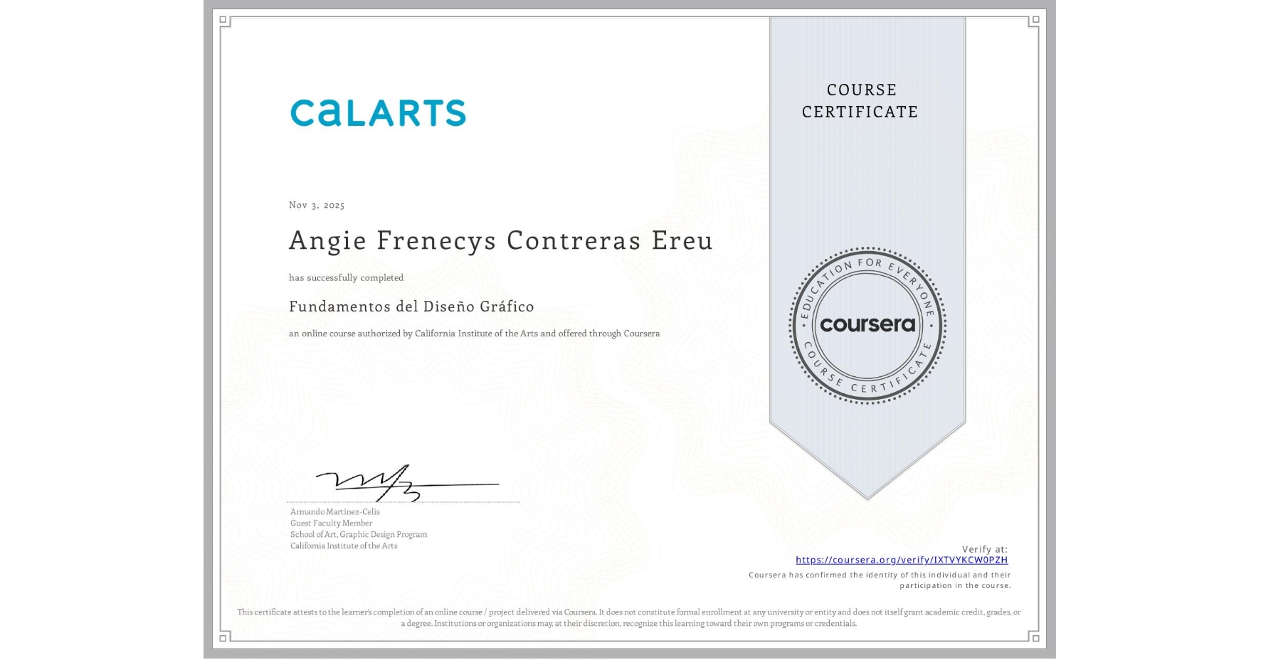 View certificate for Angie Frenecys Contreras Ereu, Fundamentos del Diseño Gráfico, an online non-credit course authorized by California Institute of the Arts and offered through Coursera