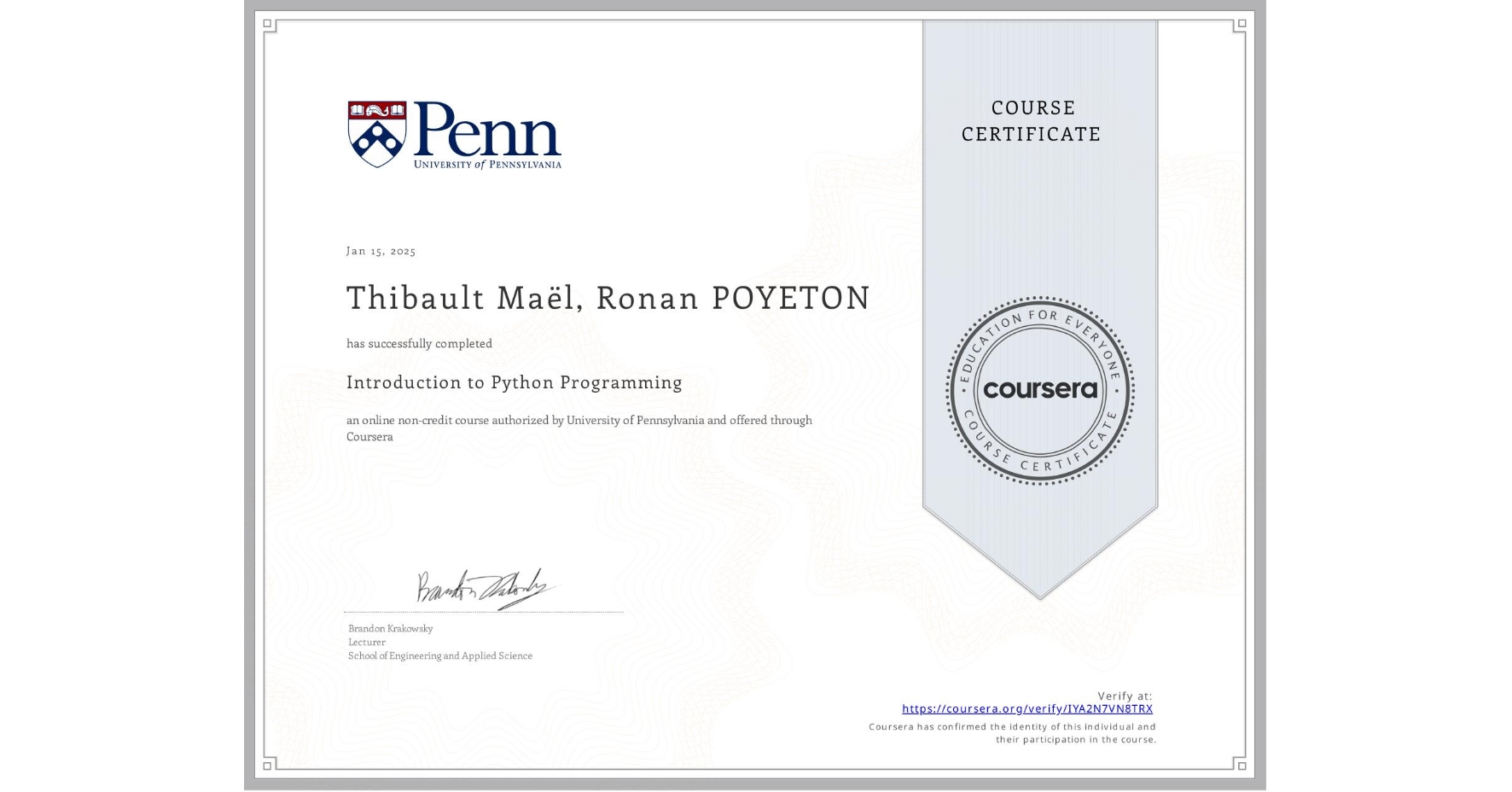 View certificate for Thibault Maël, Ronan POYETON, Introduction to Python Programming, an online non-credit course authorized by University of Pennsylvania and offered through Coursera