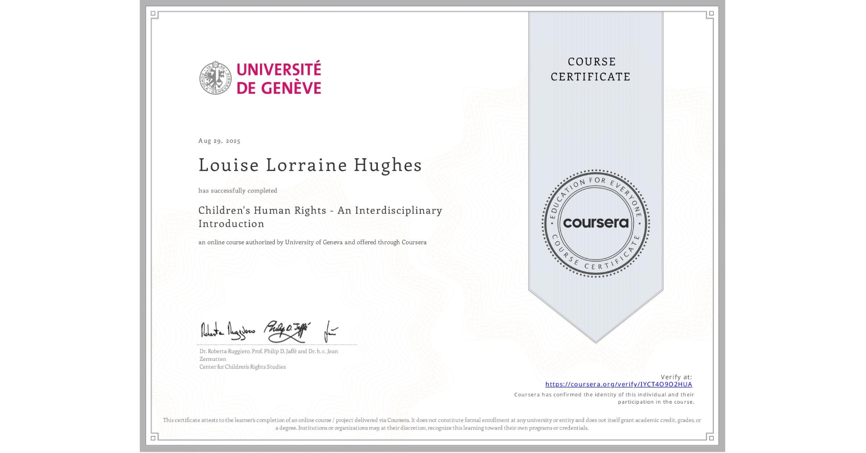 View certificate for Louise Lorraine Hughes, Children's Human Rights - An Interdisciplinary Introduction, an online non-credit course authorized by University of Geneva and offered through Coursera