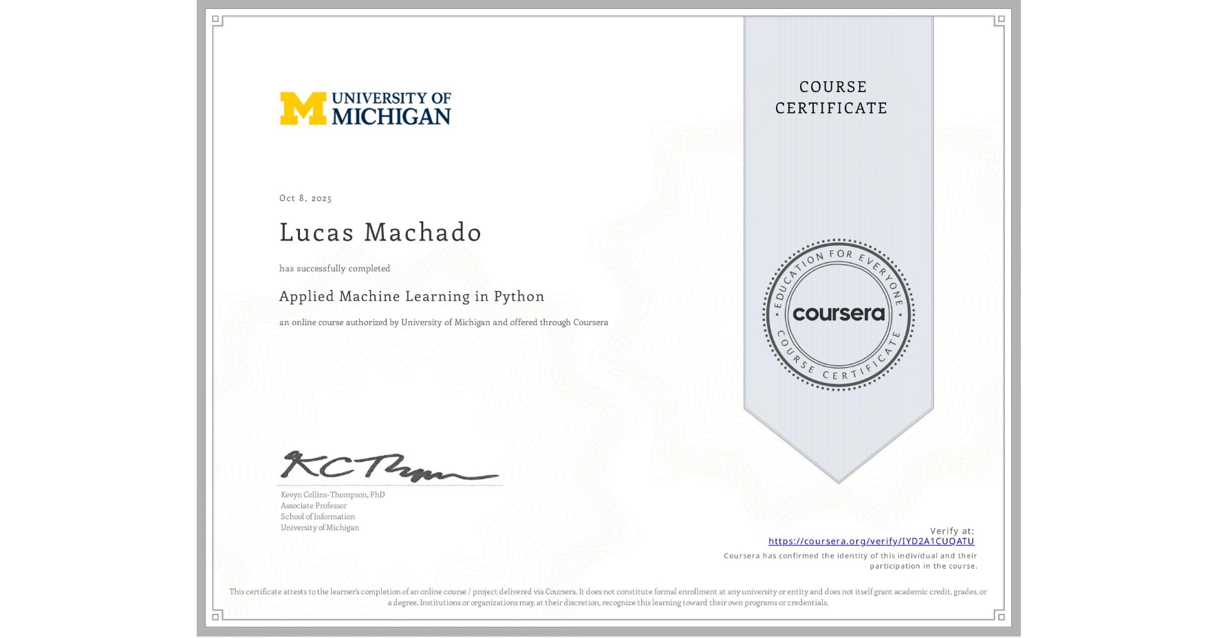View certificate for Lucas Machado, Applied Machine Learning in Python, an online non-credit course authorized by University of Michigan and offered through Coursera