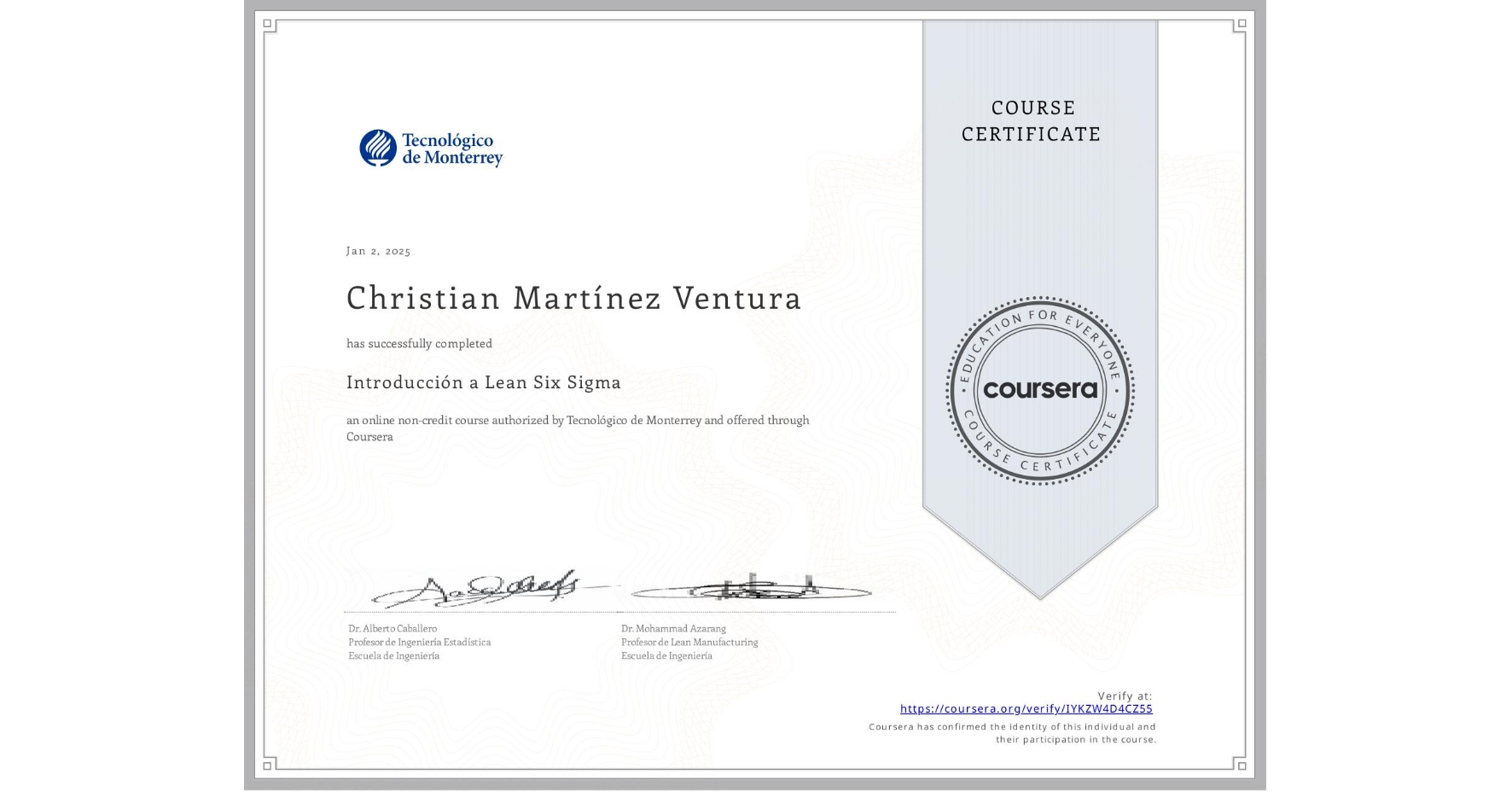 View certificate for Christian Martínez Ventura, Introducción a Lean Six Sigma, an online non-credit course authorized by Tecnológico de Monterrey and offered through Coursera