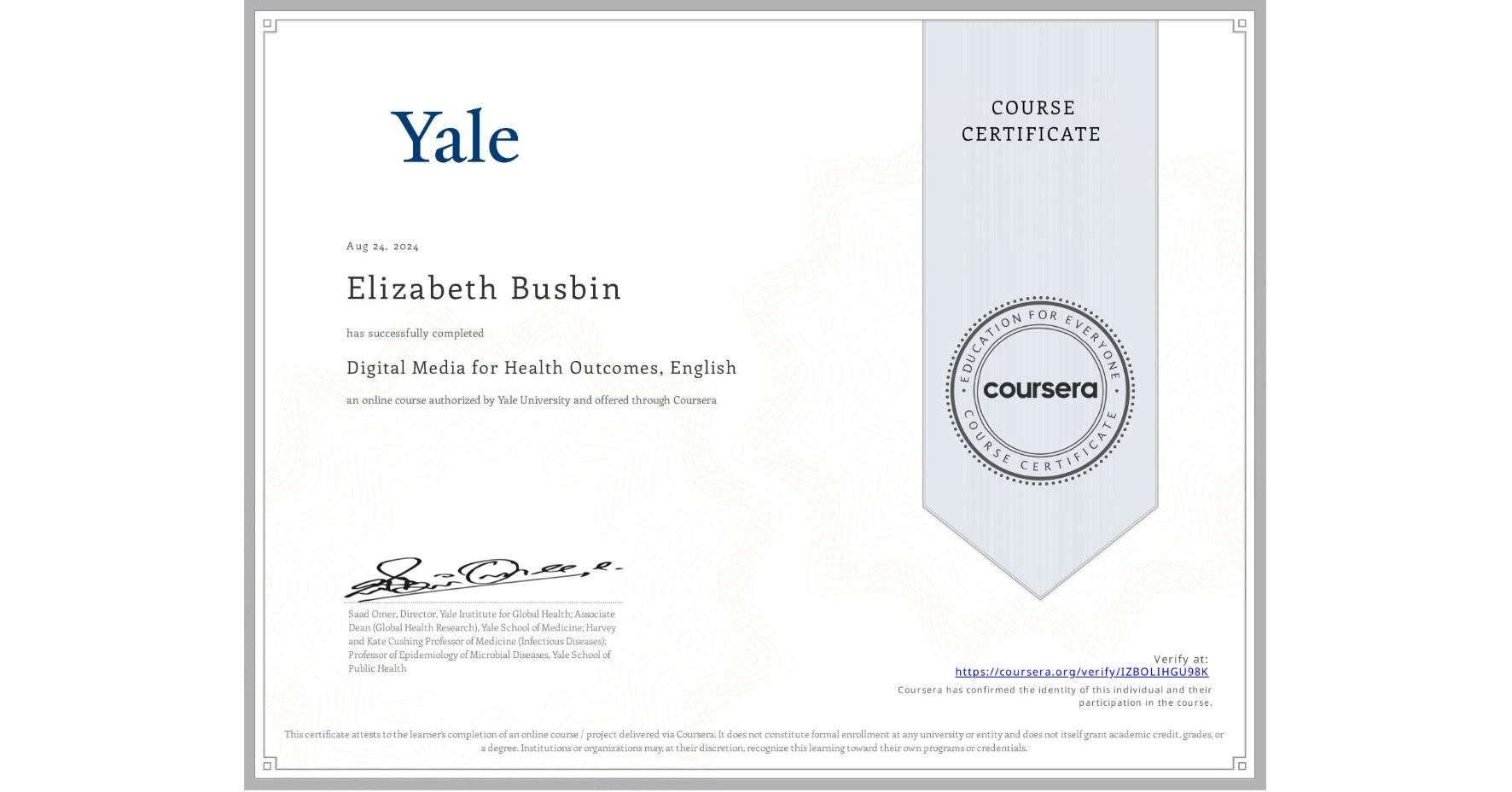 View certificate for Elizabeth Busbin, Digital Media for Health Outcomes, English, an online non-credit course authorized by Yale University and offered through Coursera
