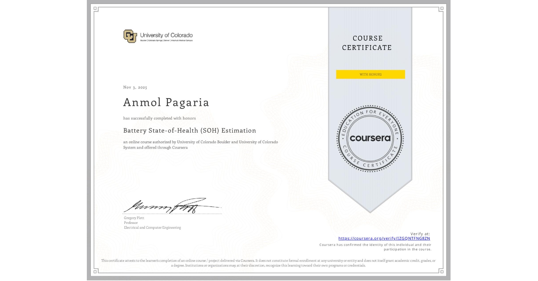 View certificate for Anmol Pagaria, Battery State-of-Health (SOH) Estimation, an online non-credit course authorized by University of Colorado Boulder & University of Colorado System and offered through Coursera