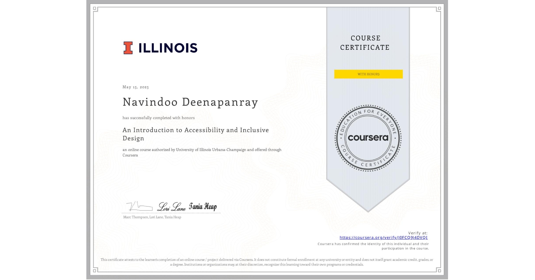 View certificate for Navindoo Deenapanray, An Introduction to Accessibility and Inclusive Design, an online non-credit course authorized by University of Illinois Urbana-Champaign and offered through Coursera