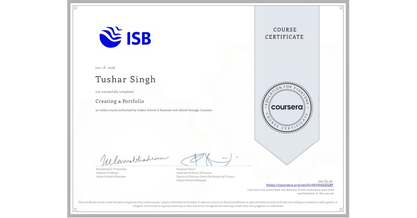 View certificate for Tushar Singh, Creating a Portfolio , an online non-credit course authorized by Indian School of Business and offered through Coursera