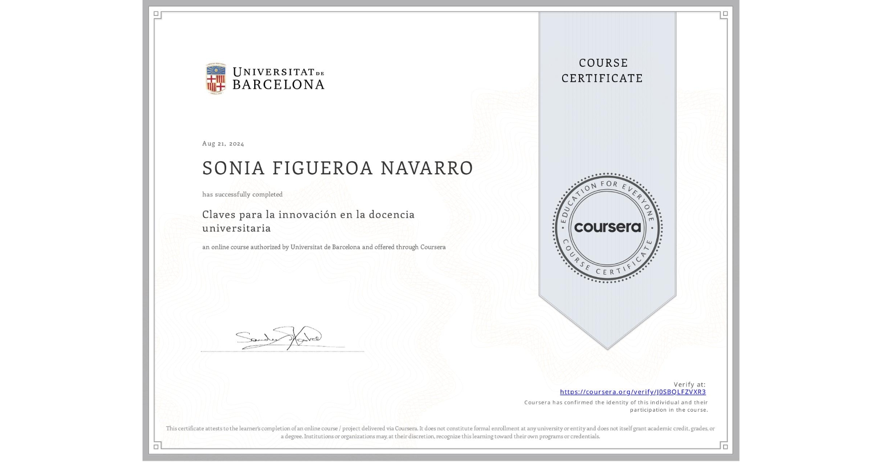 View certificate for SONIA FIGUEROA NAVARRO, Claves para la innovación en la docencia universitaria, an online non-credit course authorized by Universitat de Barcelona and offered through Coursera