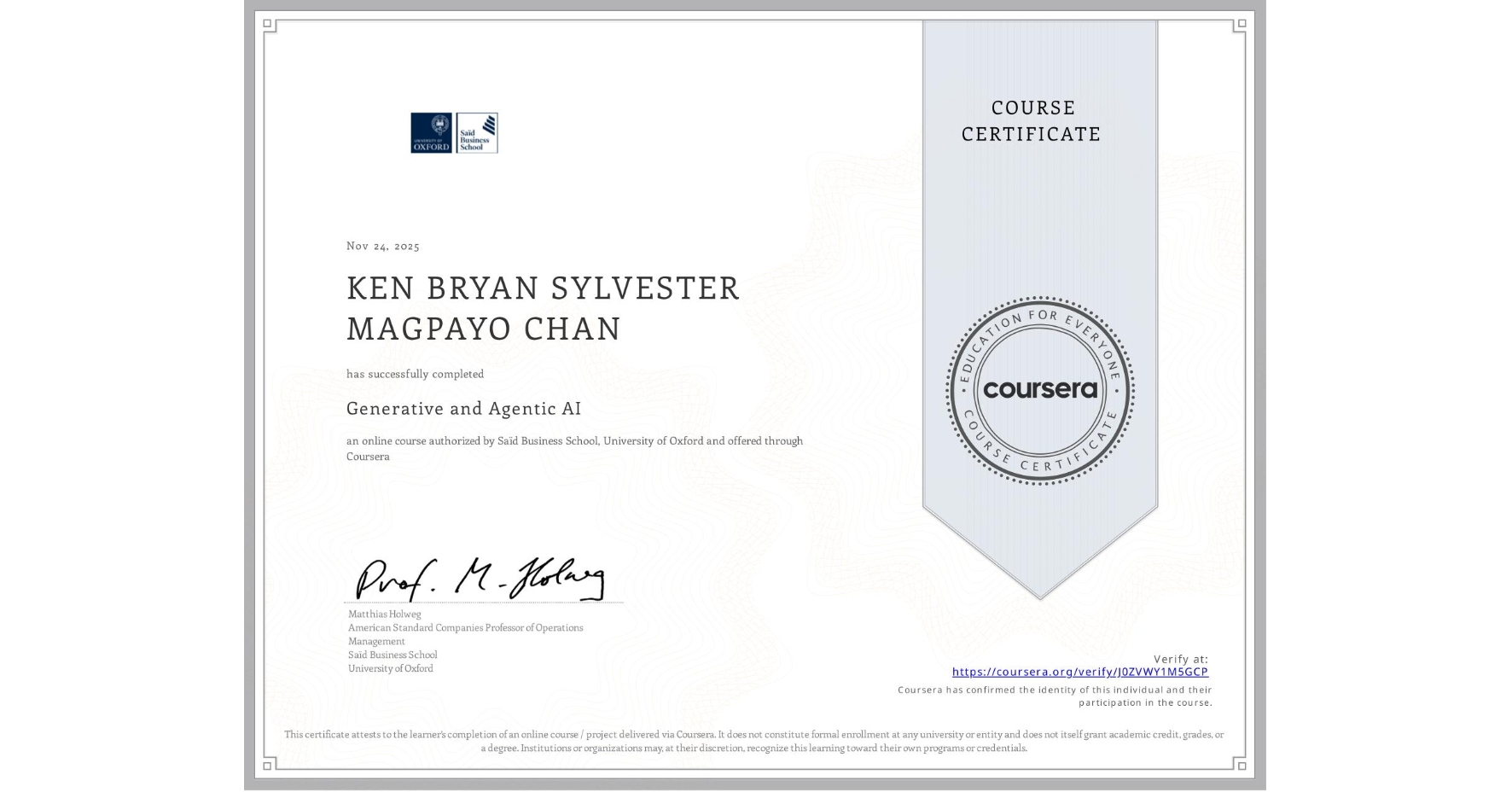 View certificate for KEN BRYAN SYLVESTER MAGPAYO CHAN, Generative and Agentic AI, an online non-credit course authorized by Saïd Business School, University of Oxford and offered through Coursera