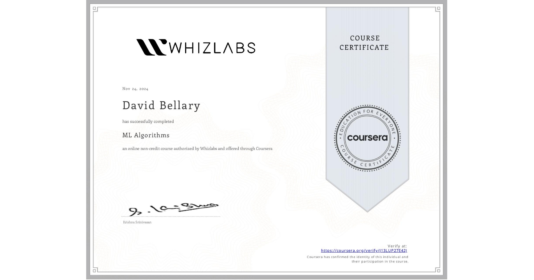 View certificate for David Bellary, ML Algorithms, an online non-credit course authorized by Whizlabs and offered through Coursera