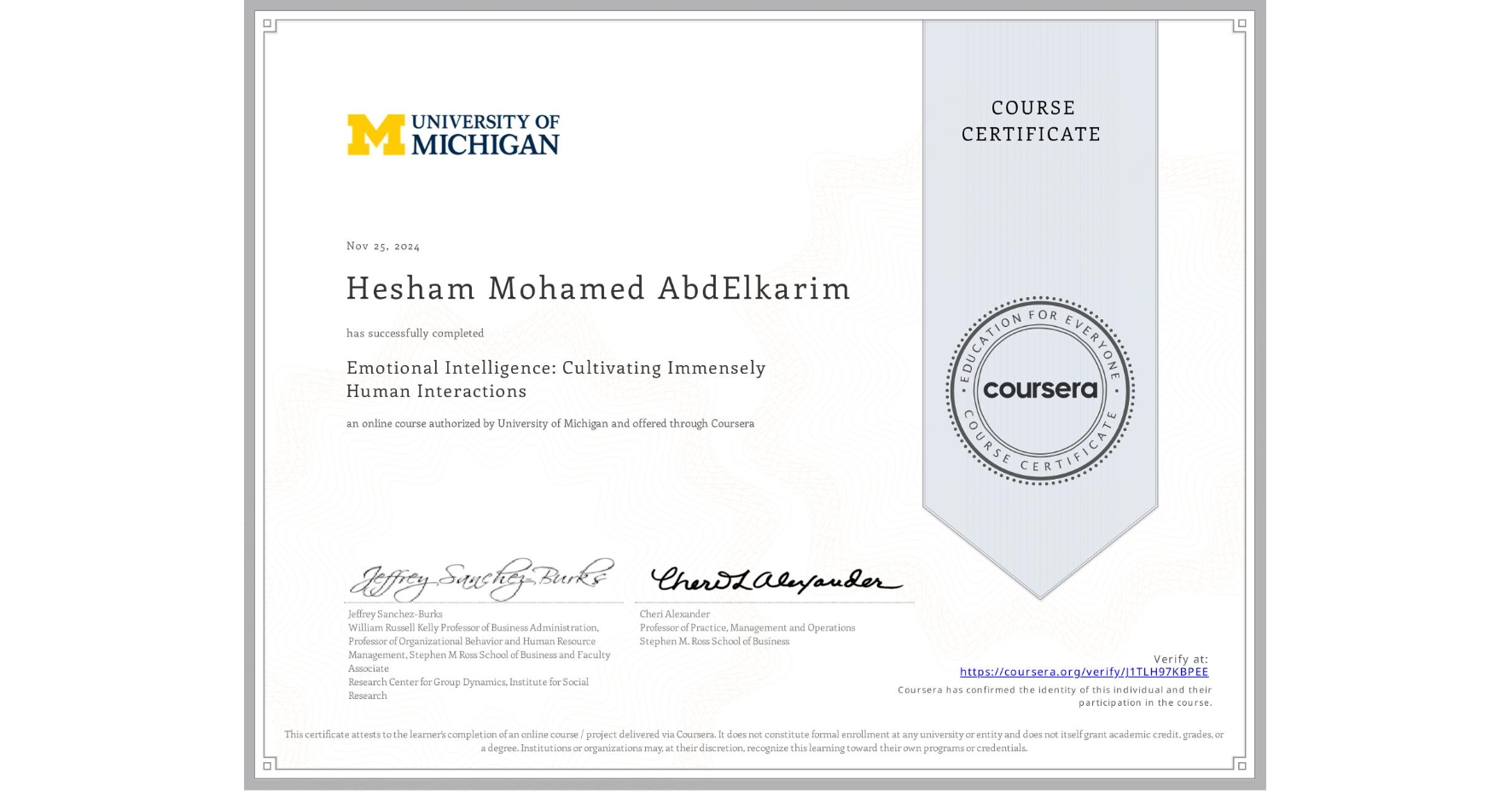 View certificate for Hesham Mohamed AbdElkarim, Emotional Intelligence: Cultivating Immensely Human Interactions, an online non-credit course authorized by University of Michigan and offered through Coursera