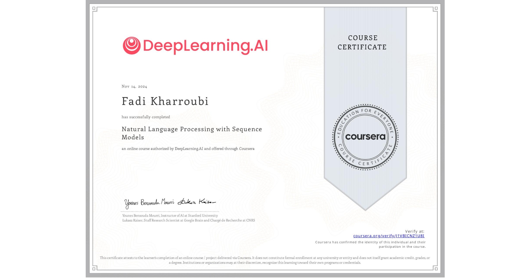 View certificate for Fadi Kharroubi, Natural Language Processing with Sequence Models, an online non-credit course authorized by DeepLearning.AI and offered through Coursera