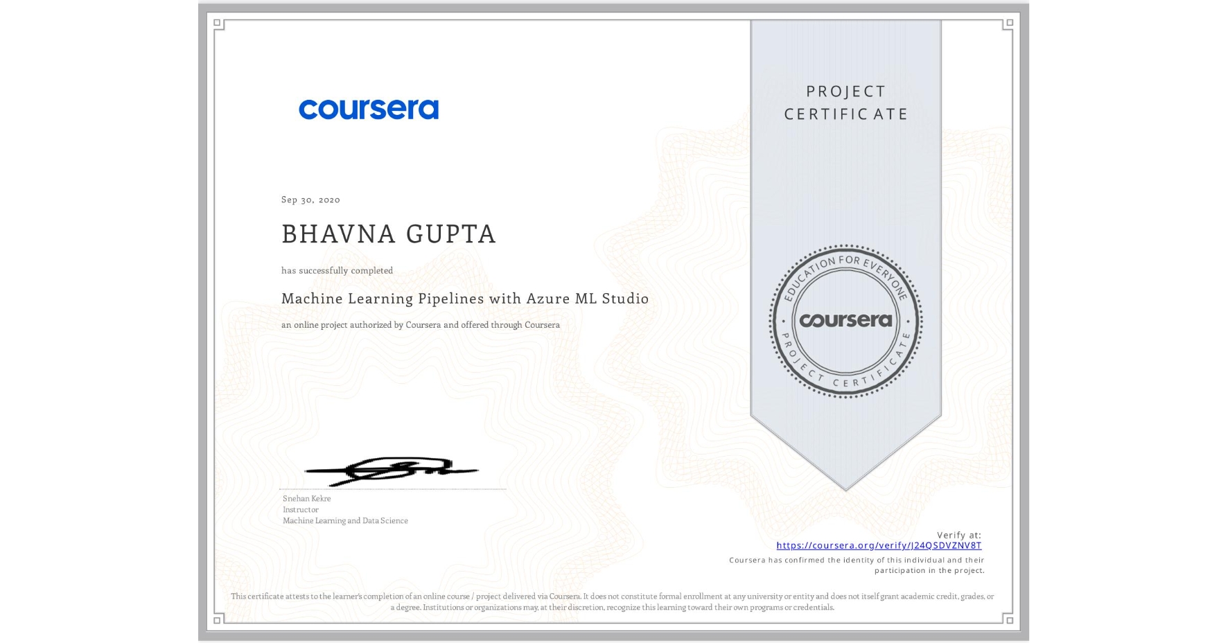 View certificate for BHAVNA GUPTA, Machine Learning Pipelines with Azure ML Studio, an online non-credit course authorized by Coursera and offered through Coursera
