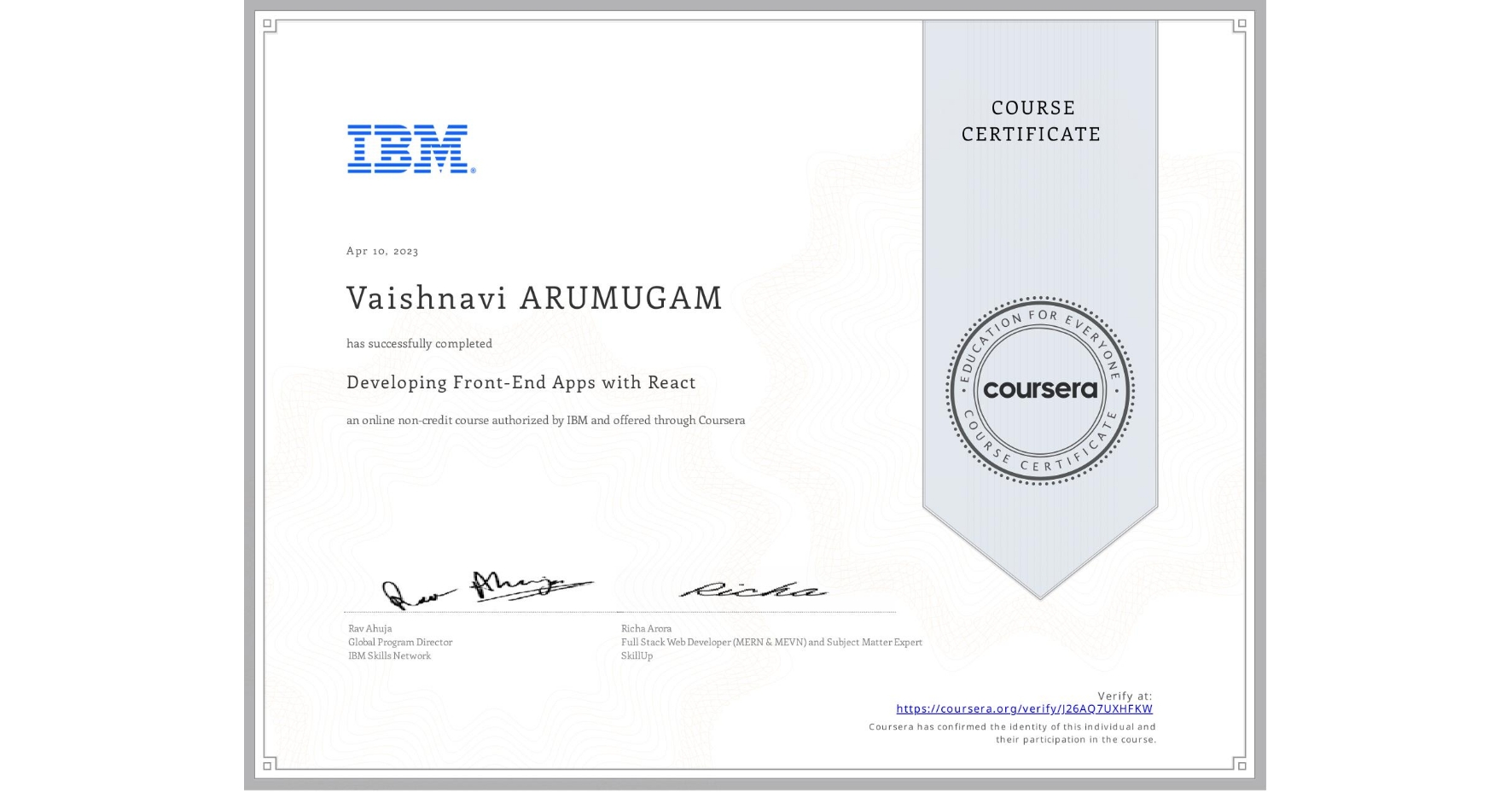 View certificate for Vaishnavi ARUMUGAM, Developing Front-End Apps with React, an online non-credit course authorized by IBM and offered through Coursera