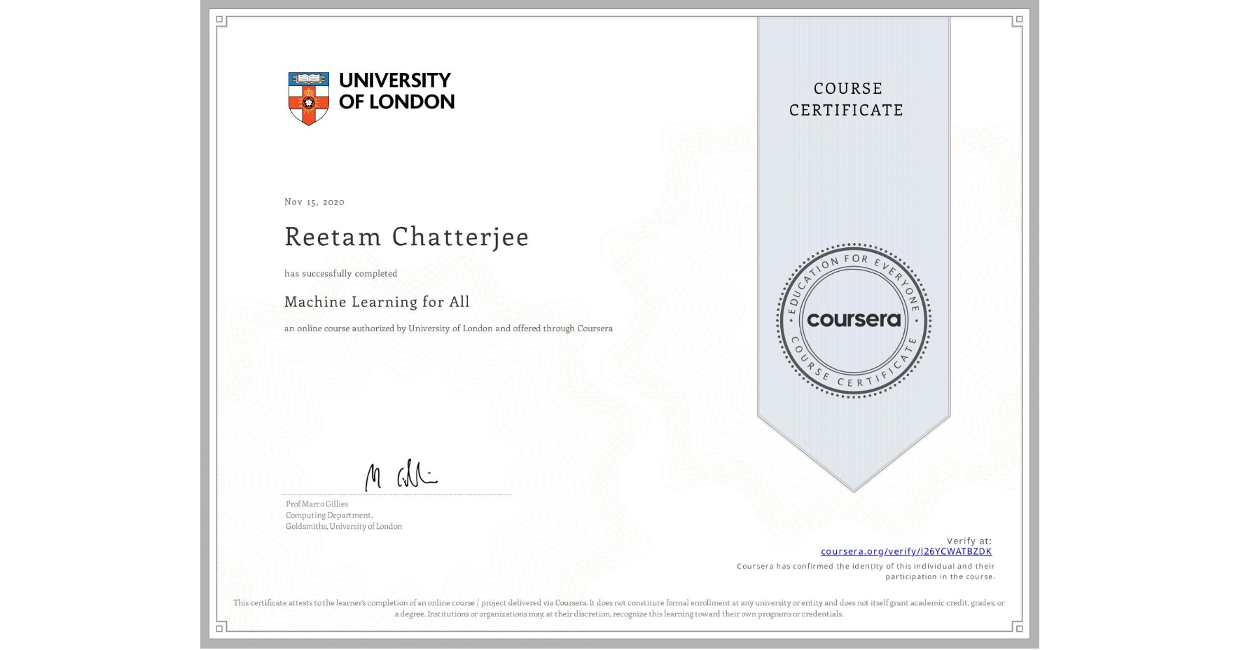 View certificate for Reetam Chatterjee, Machine Learning for All, an online non-credit course authorized by University of London and offered through Coursera